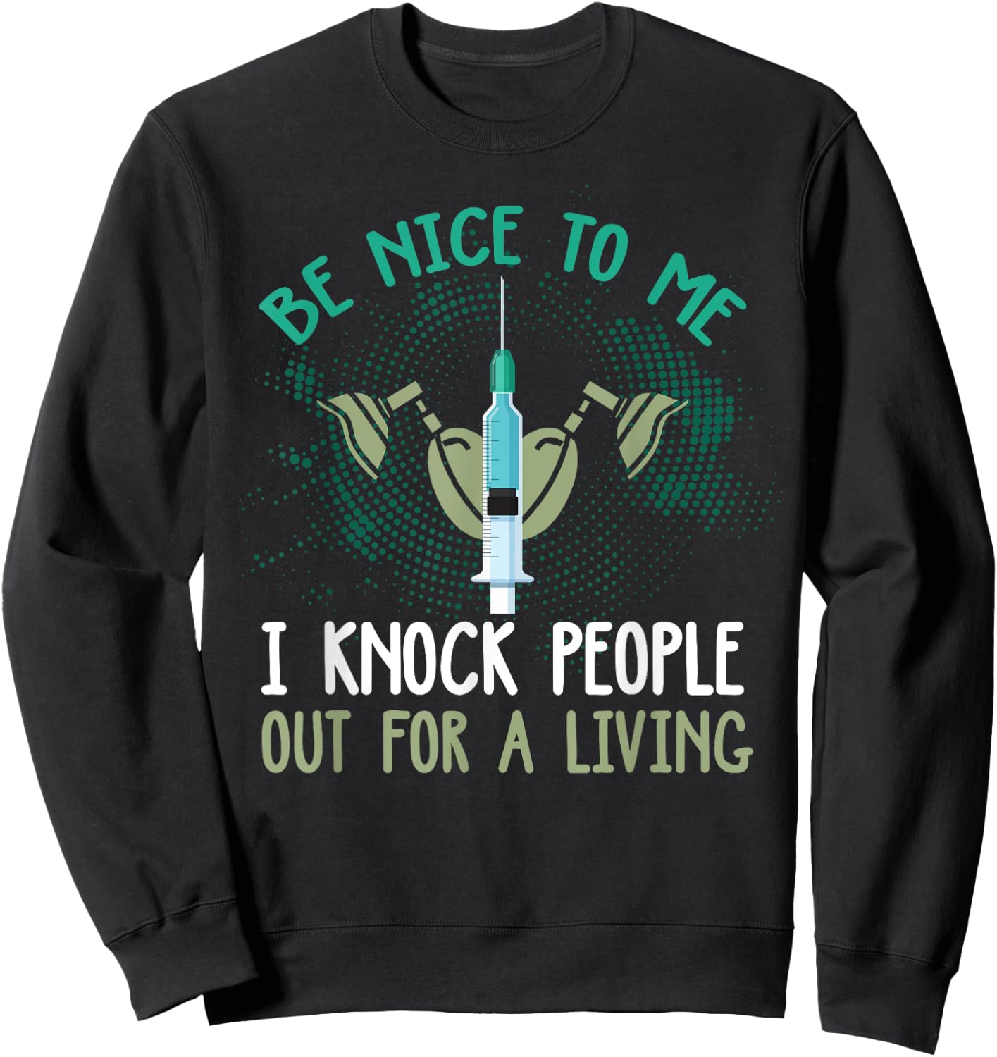 Funny Anesthesiologist Shirt Funny Anesthesiology Quote Gift Sweatshirt - Sweatshirt | Black
