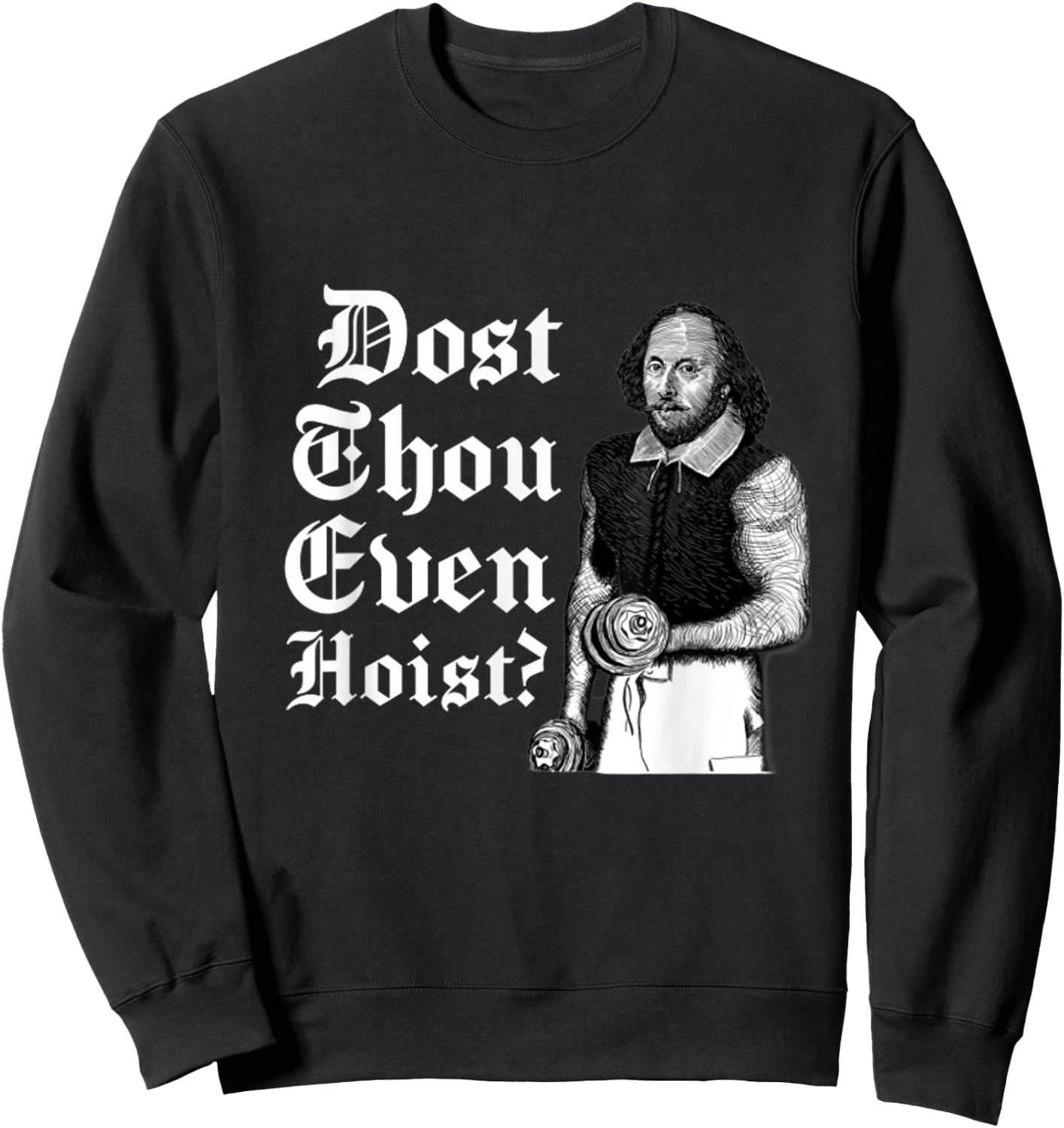 Dost Thou Even Hoist Bro Do You Even Lift Gym Shakespeare Sweatshirt - Sweatshirt | Black