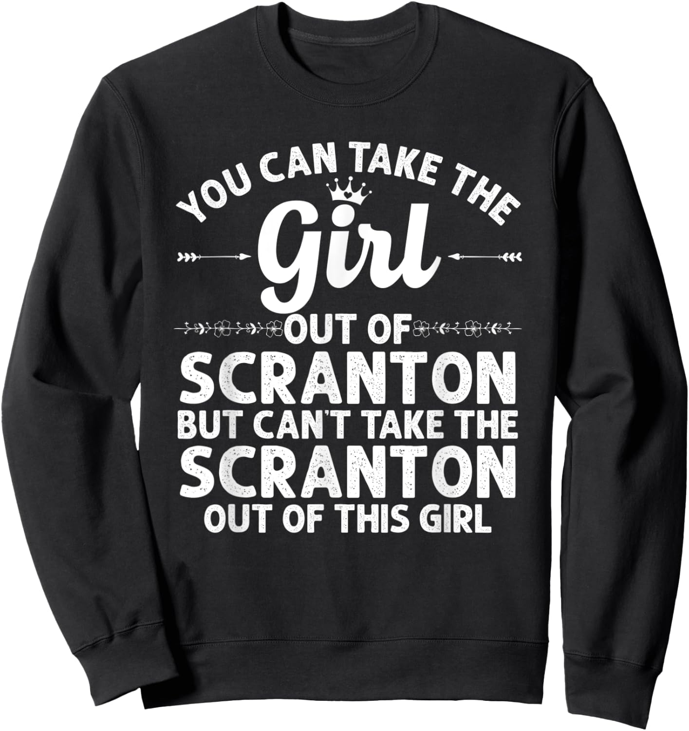 Girl Out Of SCRANTON PA PENNSYLVANIA Gift Funny Home Roots Sweatshirt - Sweatshirt | Black