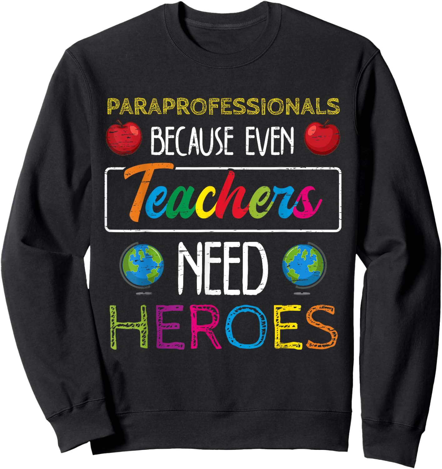 Paraprofessionals Because Even Teachers Need Heroes School Sweatshirt - Sweatshirt | Black