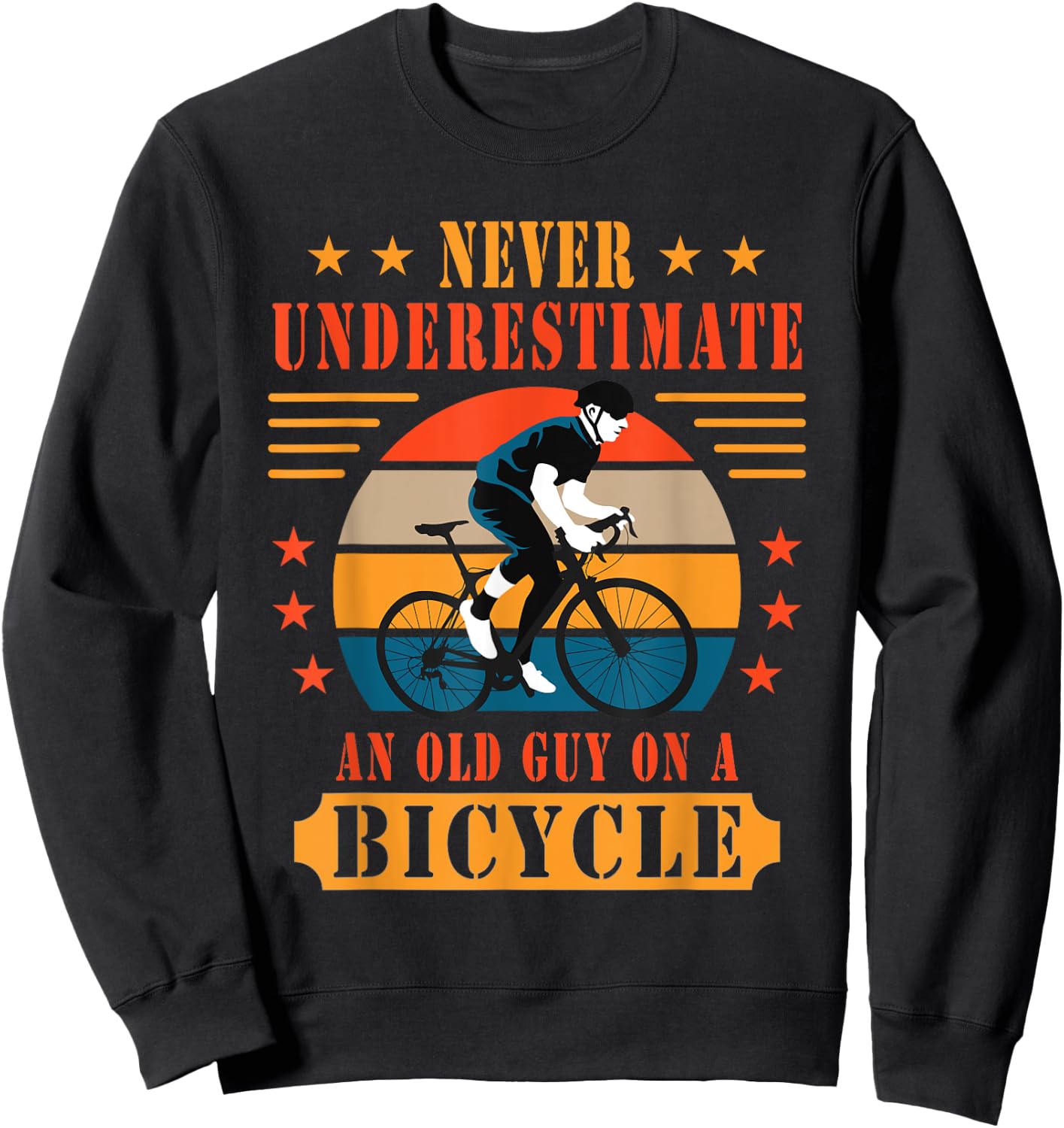 Never Underestimate An Old Guy On A Bicycle Bicycling Sweatshirt - Sweatshirt | Black