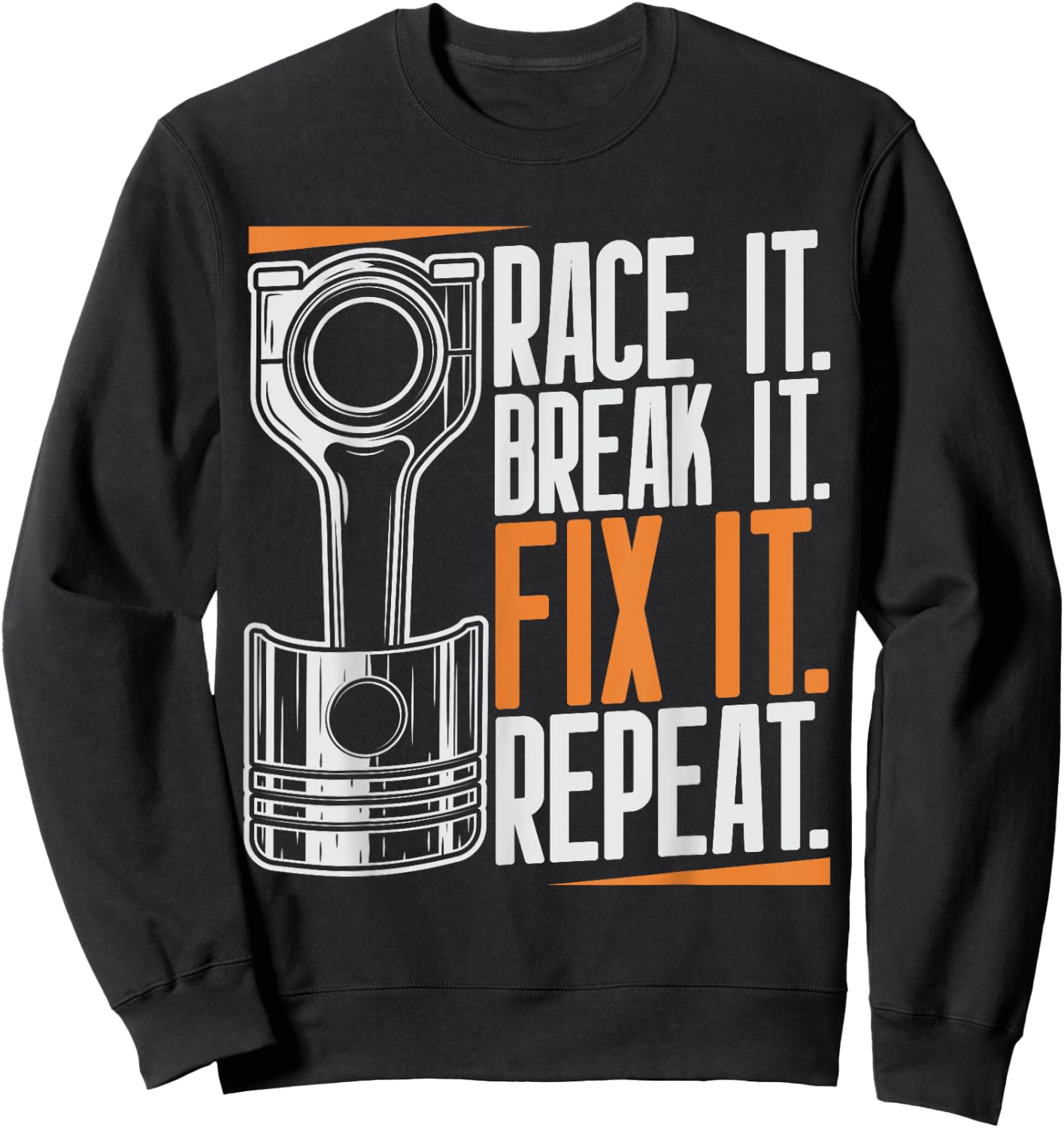 Race It Break It Fix It Repeat as a racing team Sweatshirt - Sweatshirt | Black