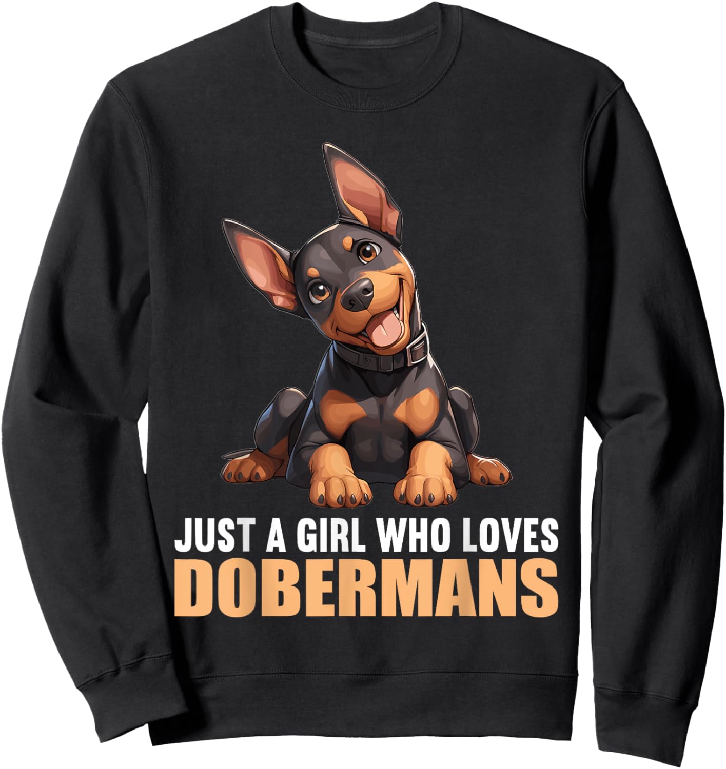Just a Girl who loves Dobermans Dogs Dog Doberman Sweatshirt - Sweatshirt | Black