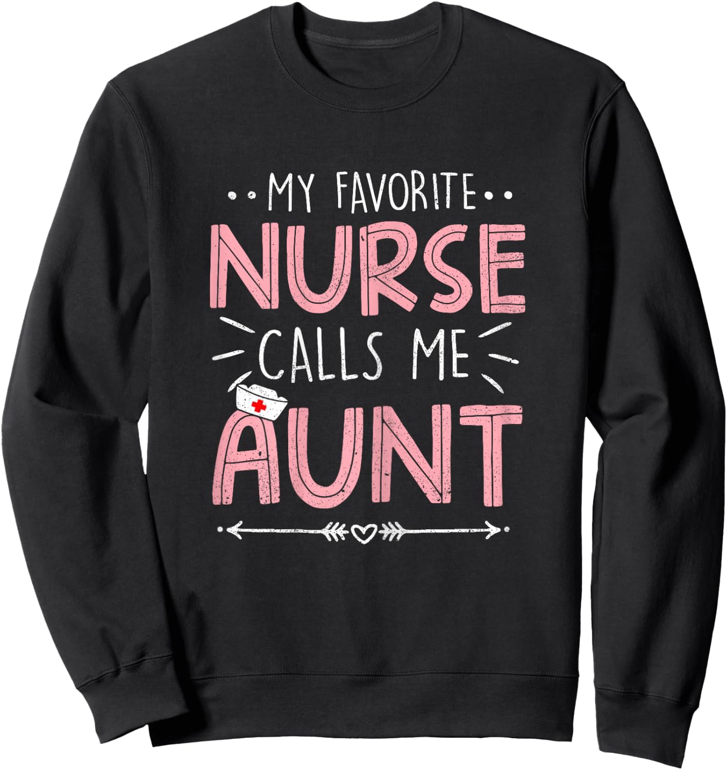 My Favorite Nurse Calls Me Aunt Retro Flowers Mothers Day Sweatshirt - Sweatshirt | Black