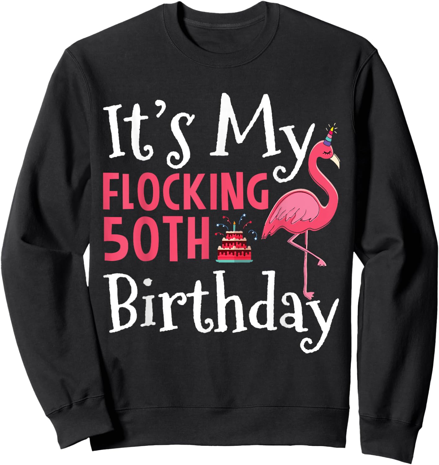 Flamingo 50th Birthday It's My Flocking Birthday Sweatshirt - Sweatshirt | Black