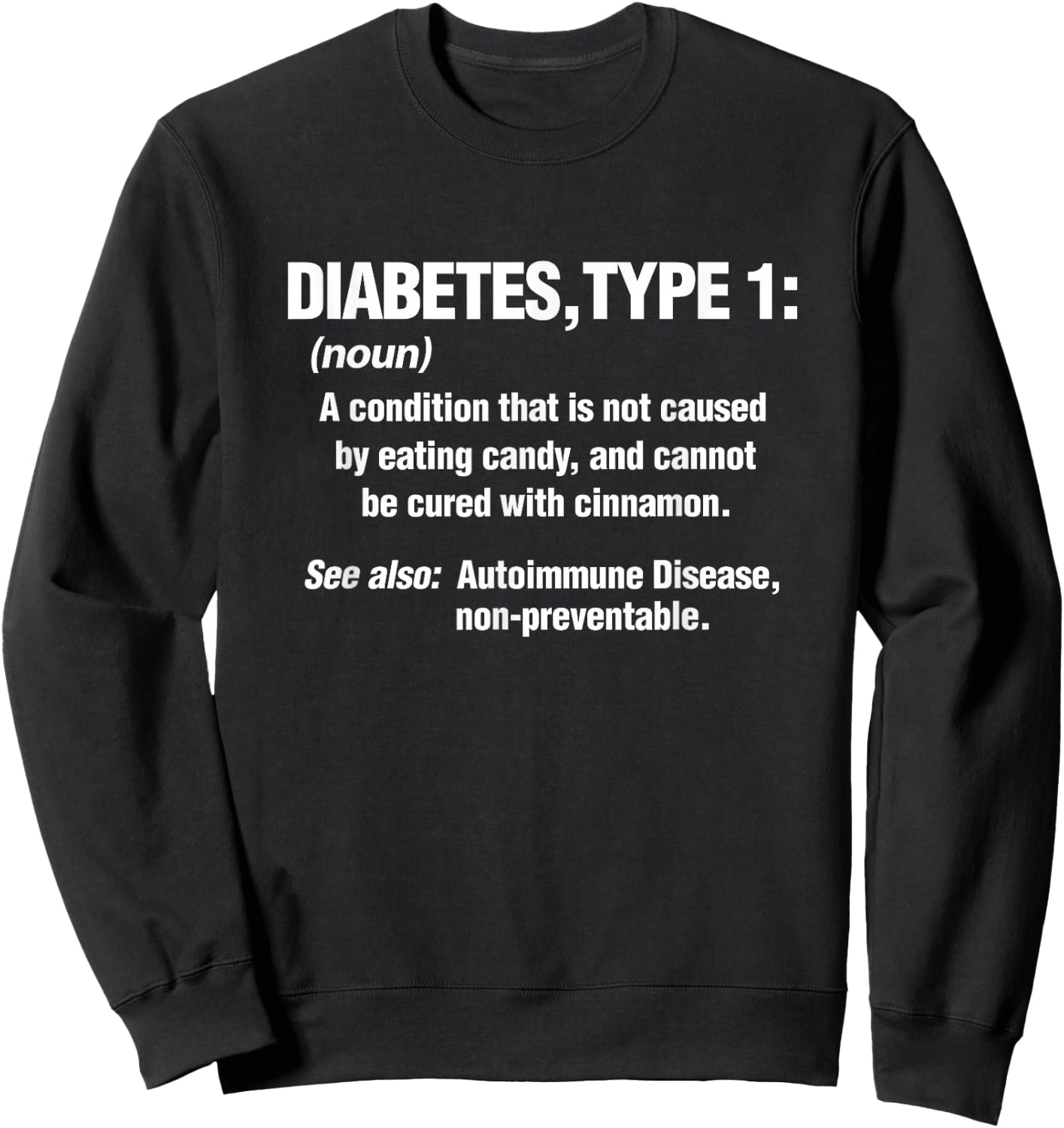 Diabetes Type 1 T1D Diabetics Funny Definition Sweatshirt - Sweatshirt | Black