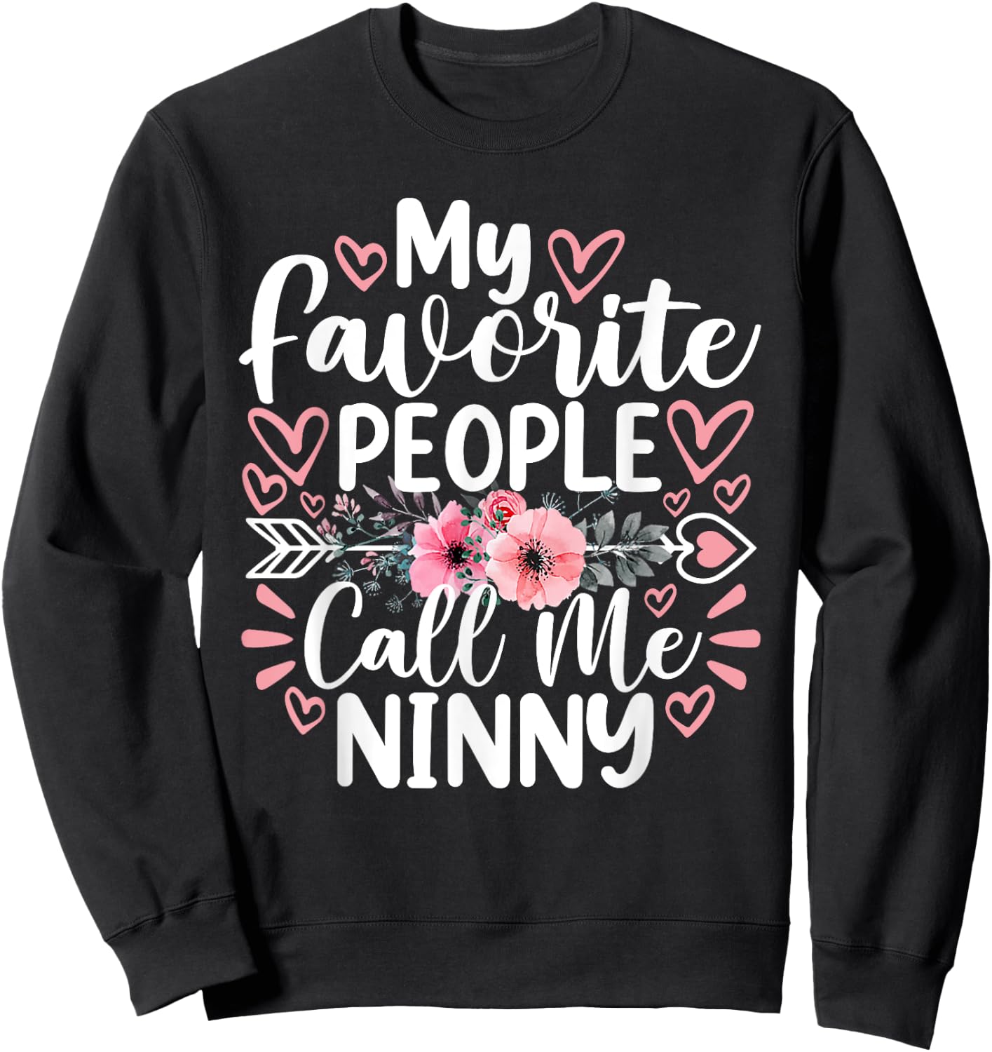 My Favorite People Call Me Ninny Funny Grandma Mother's Day Sweatshirt - Sweatshirt | Black