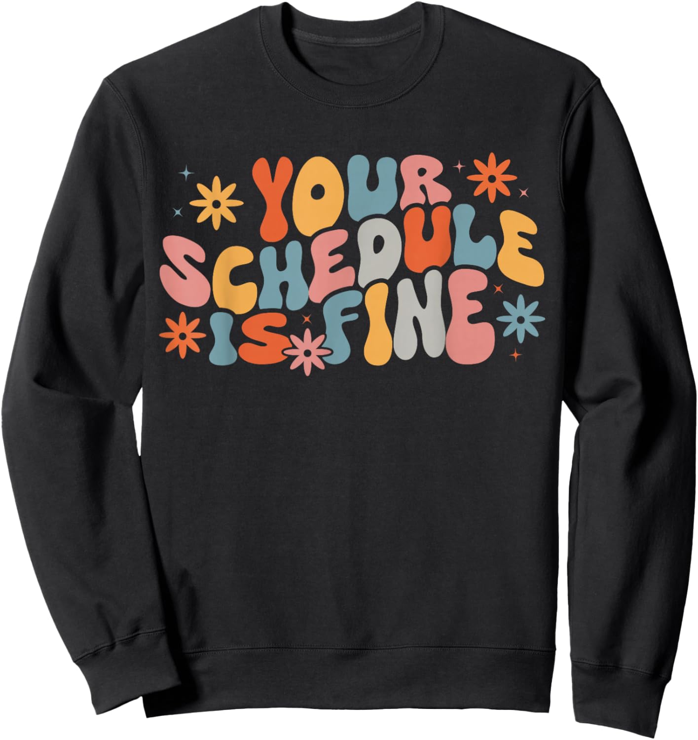 Groovy Your Schedule Is Fine Funny School Counselor Sweatshirt - Sweatshirt | Black