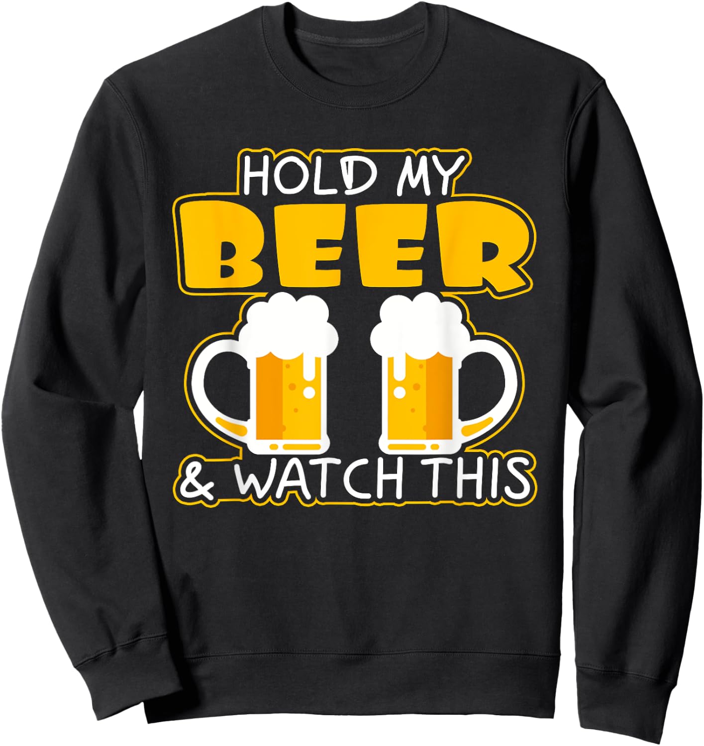 Hold my beer and watch this Sweatshirt - Sweatshirt | Black