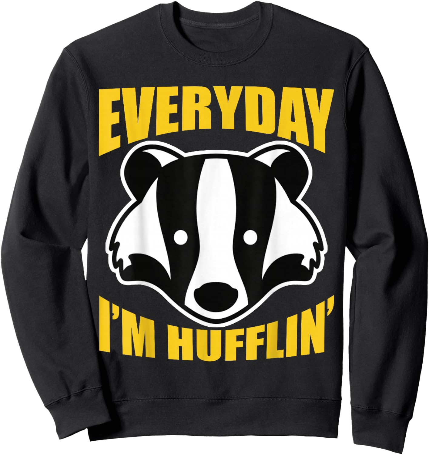 Everyday I'm Huffling Huffle Cute Funny Honey Badger Animal Sweatshirt - Sweatshirt | Black