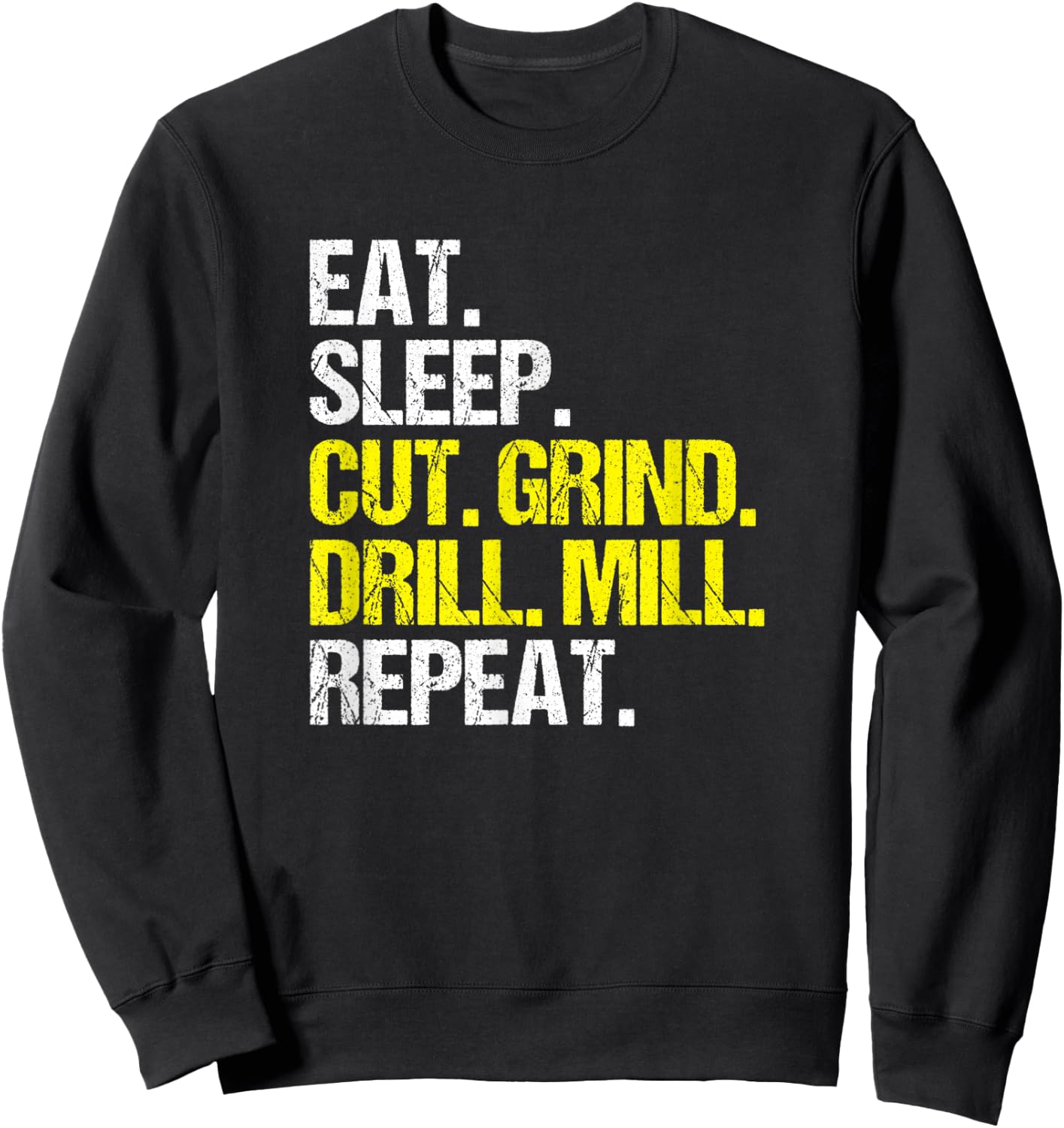 CNC Operator Eat Sleep Cut Grind CNC Machinist Sweatshirt - Sweatshirt | Black