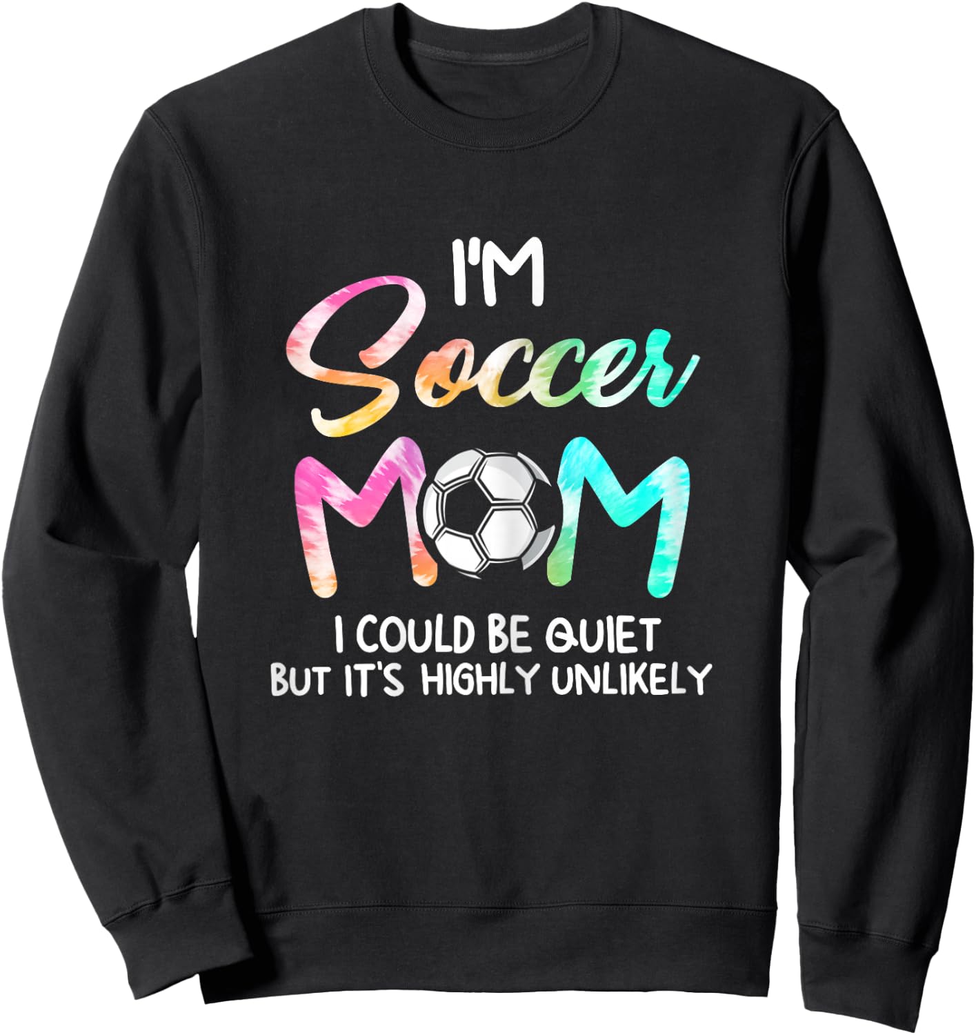 I'm Soccer Mom I could be quiet Soccerball Soccer Sweatshirt - Sweatshirt | Black
