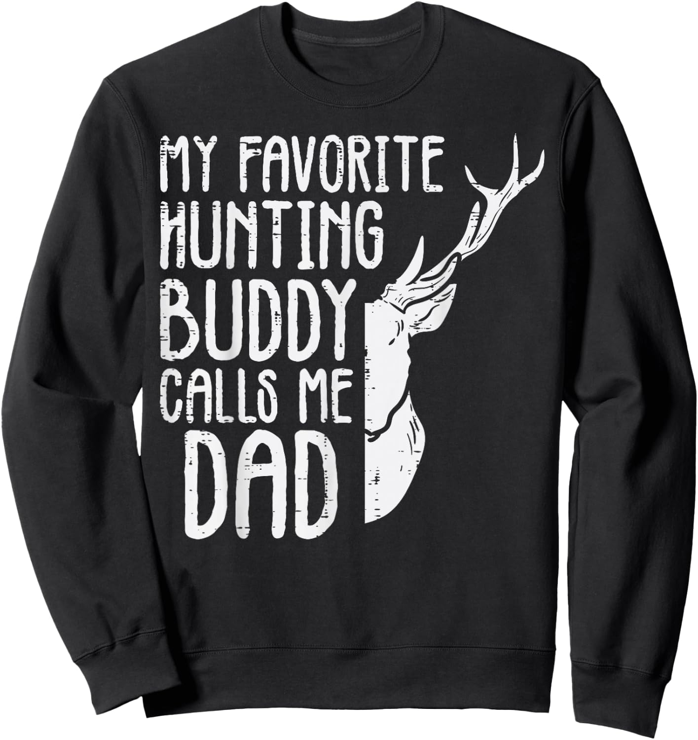 Favorite Hunting Buddy Calls Me Dad Deer Dad Men Fathers Day Sweatshirt - Sweatshirt | Black