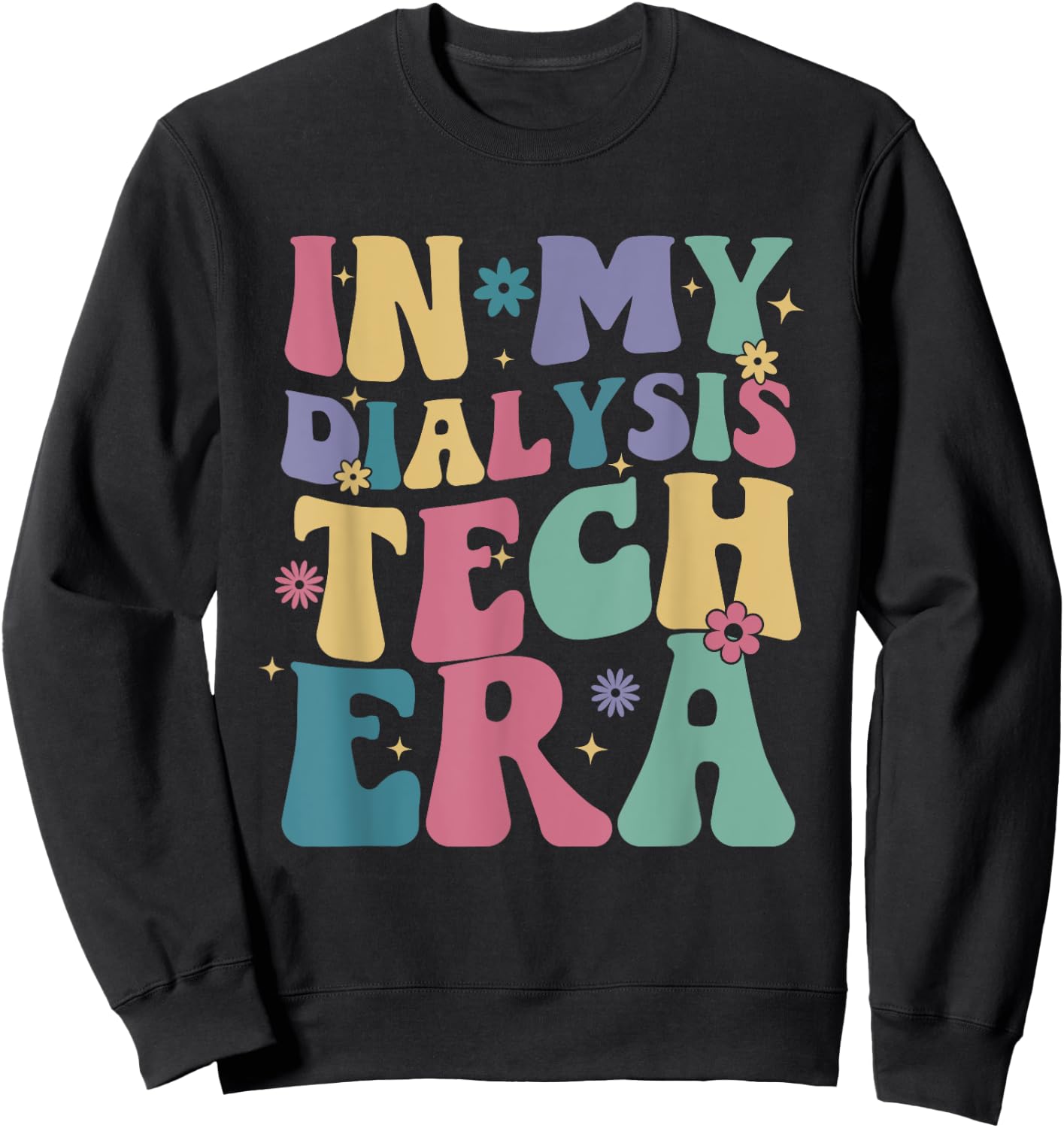 In My Dialysis Tech Era Groovy Retro Nephrology Technician Sweatshirt - Sweatshirt | Black