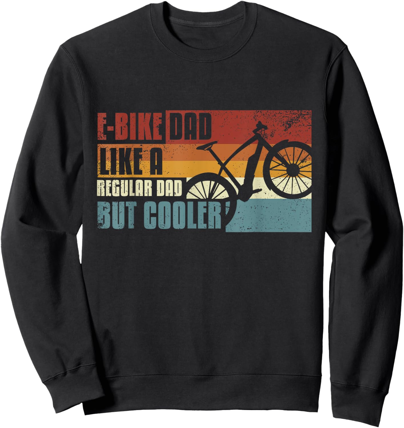 E-bike dad, like a regular dad, but cooler Sweatshirt - Sweatshirt | Black
