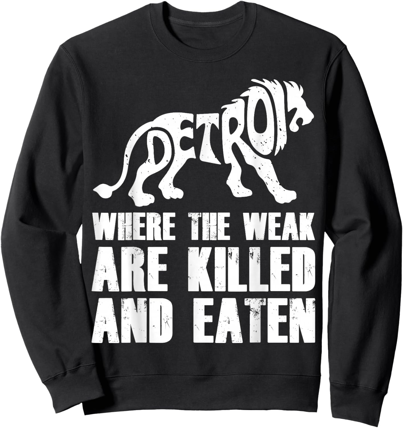Detroit - Where the Weak are Killed and Eaten Motown Pride Sweatshirt - Sweatshirt | Black