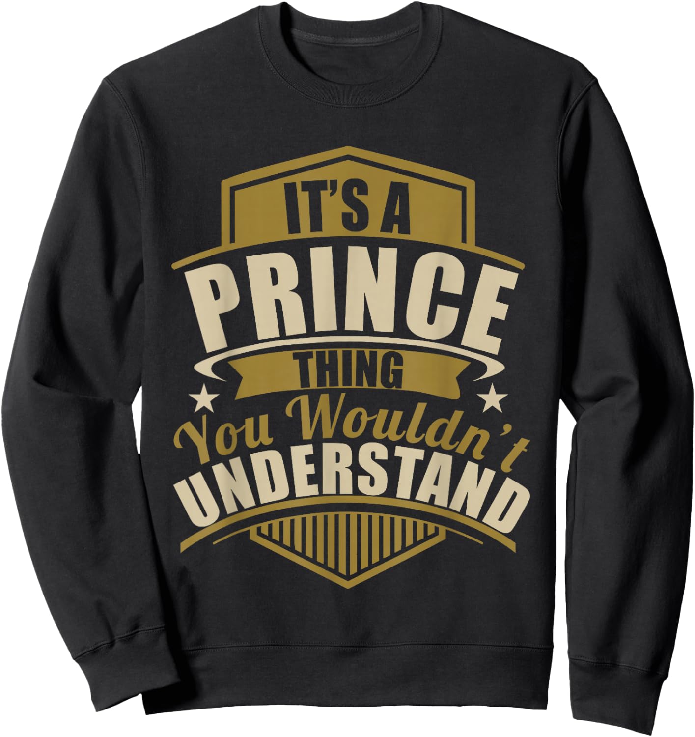 Its a Prince Thing Wouldn't Understand Birthday/Christmas Sweatshirt - Sweatshirt | Black