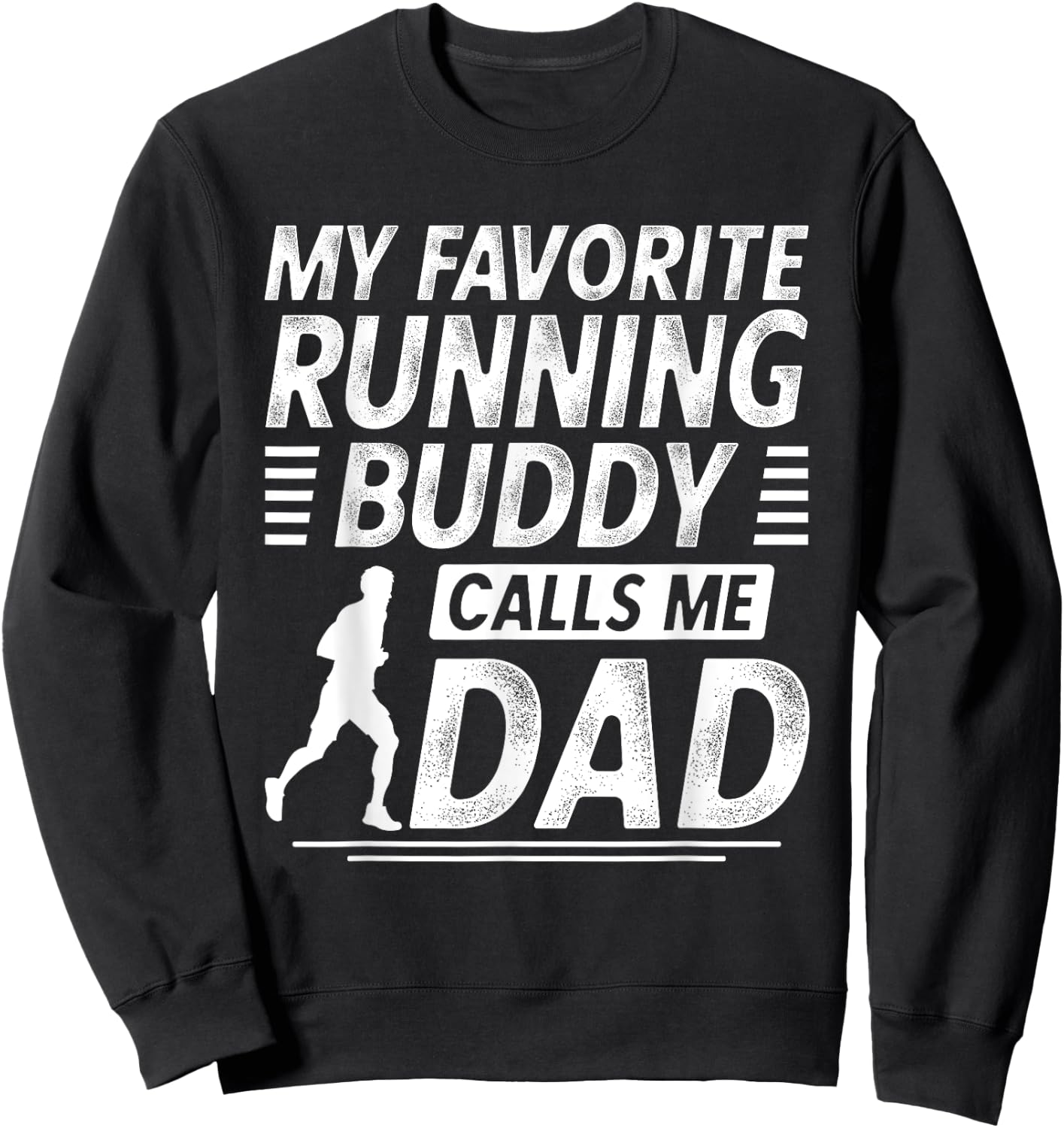 Running Dad Shirt My favorite Running Buddy Calls Me Dad Sweatshirt - Sweatshirt | Black