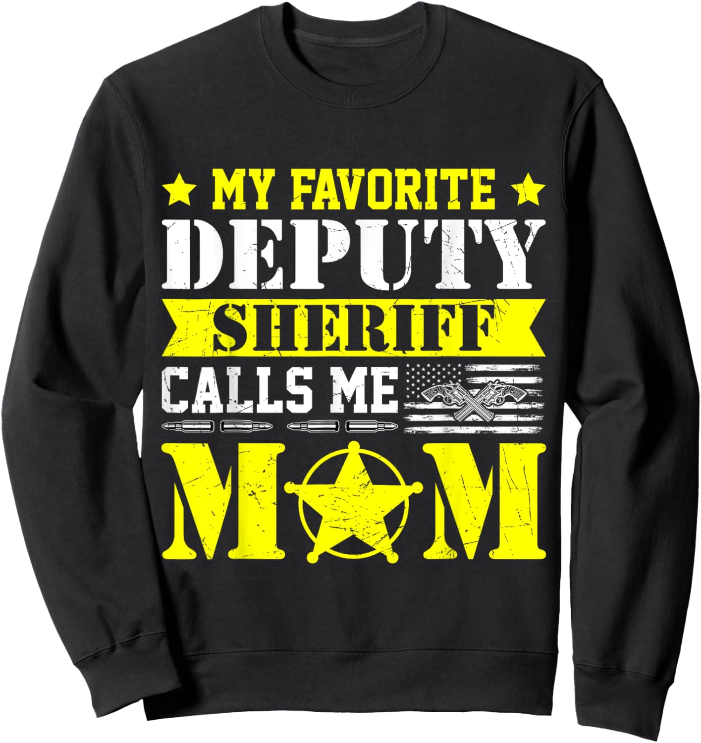 My Favorite Deputy Sheriff Calls Me Mom Proud Sweatshirt - Sweatshirt | Black