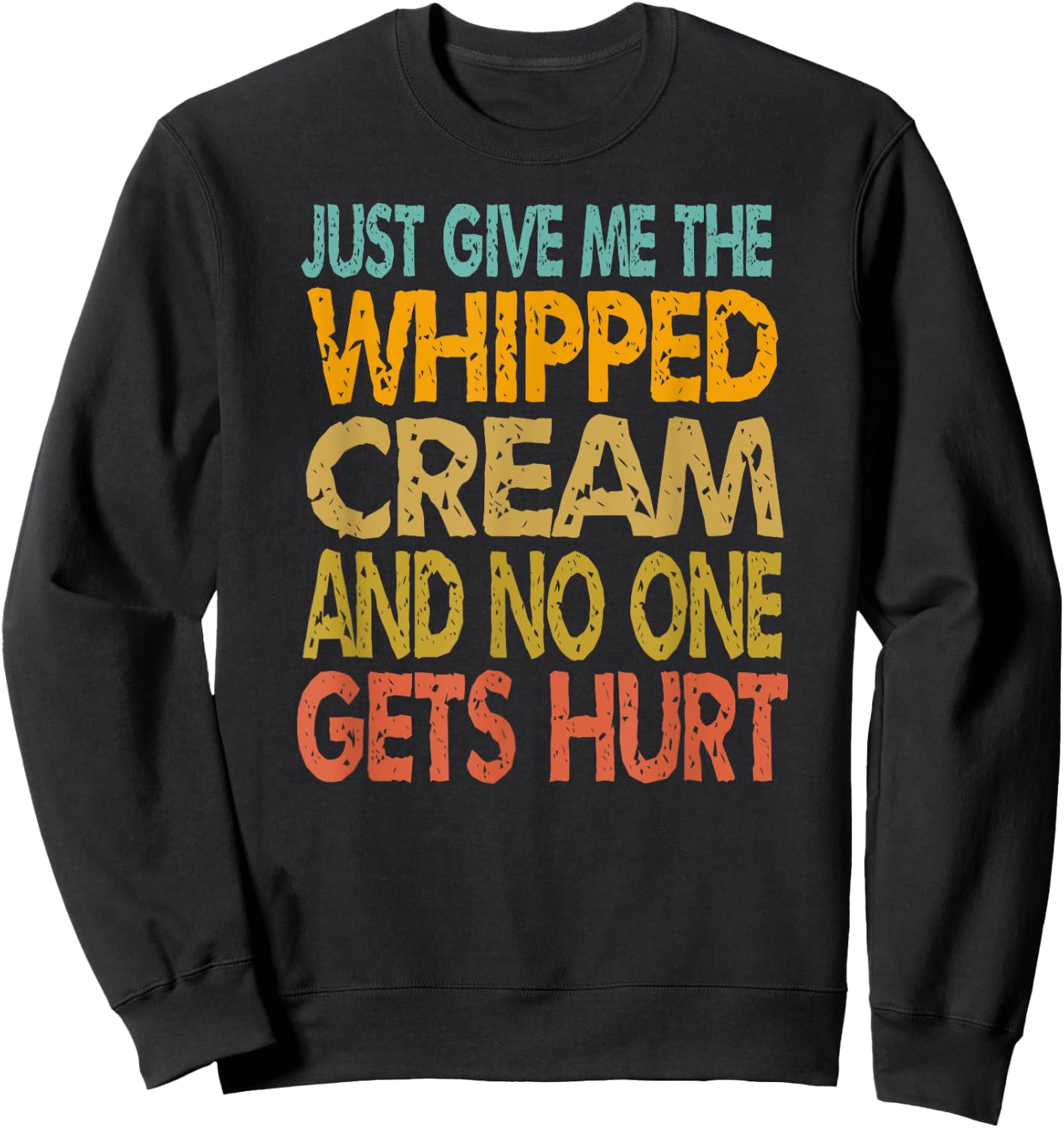 Just Give Me The Whipped Cream Thanksgiving Christmas Gift Sweatshirt - Sweatshirt | Black