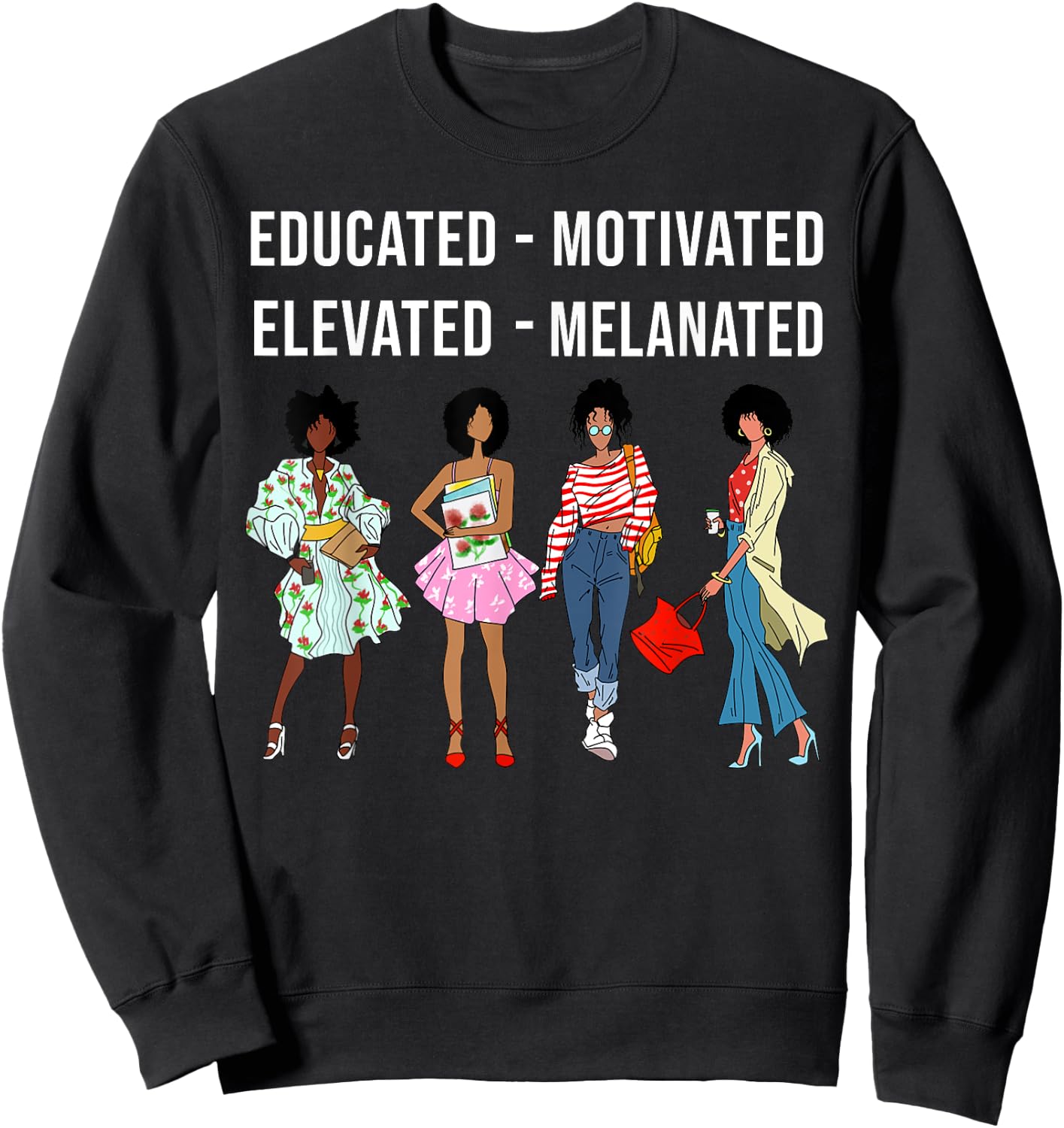 Educated Motivated Elevated Melanated Gift Black Women Girls Sweatshirt - Sweatshirt | Black
