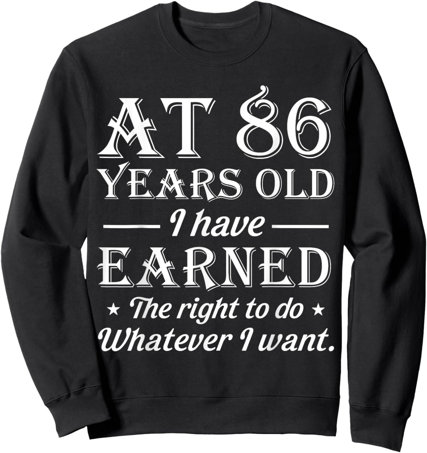 Funny 86th Birthday At 86 Years Old Do Whatever Sweatshirt - Sweatshirt | Black