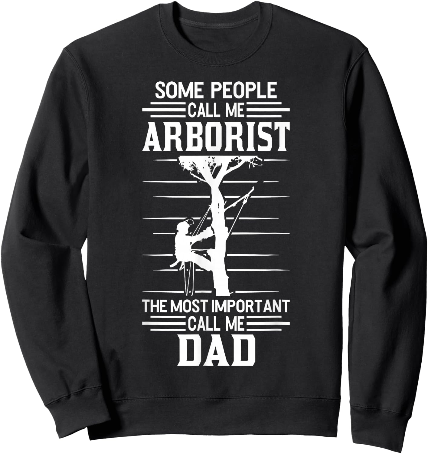 Arborist most important people call me Dad Tree Climbing Sweatshirt - Sweatshirt | Black