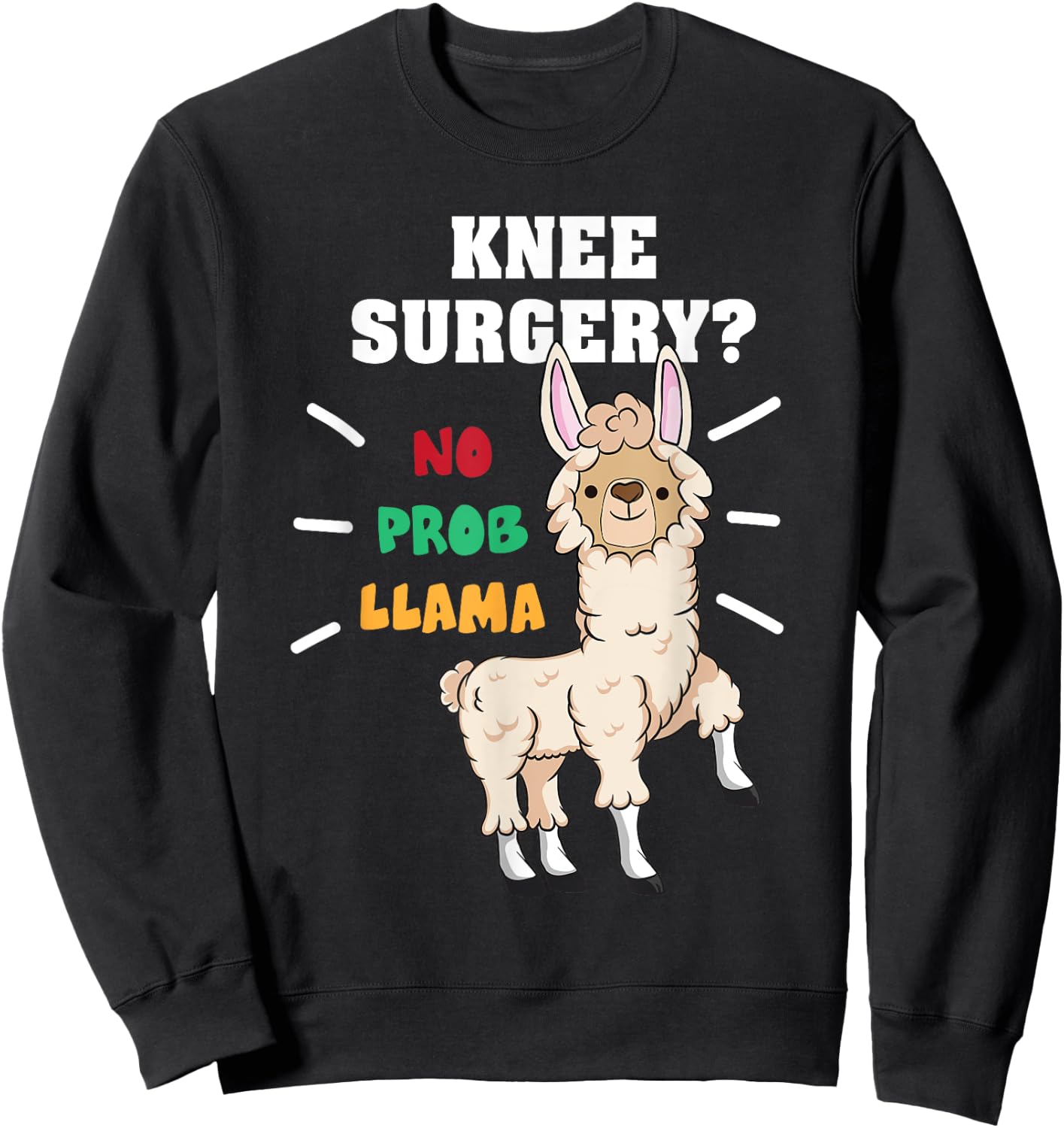 No Probllama Funny Knee Replacement Surgery Recovery Gifts Sweatshirt - Sweatshirt | Black