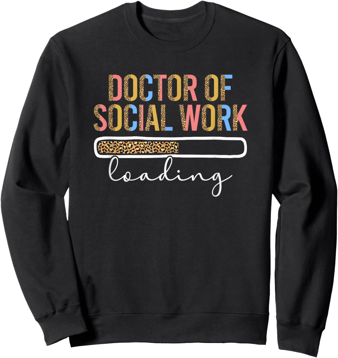 Future Doctor Of Social Work Loading Future DSW In Progress Sweatshirt - Sweatshirt | Black