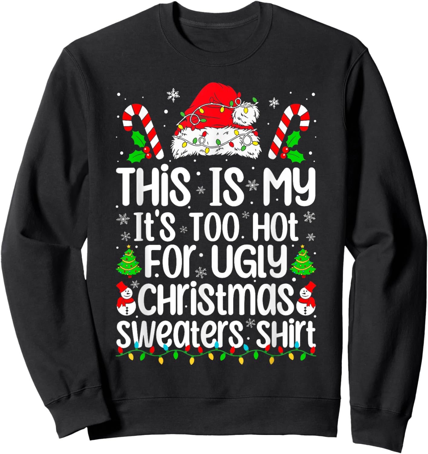This Is My It's Too Hot For Ugly Christmas Sweaters Xmas Pjs Sweatshirt - Sweatshirt | Black