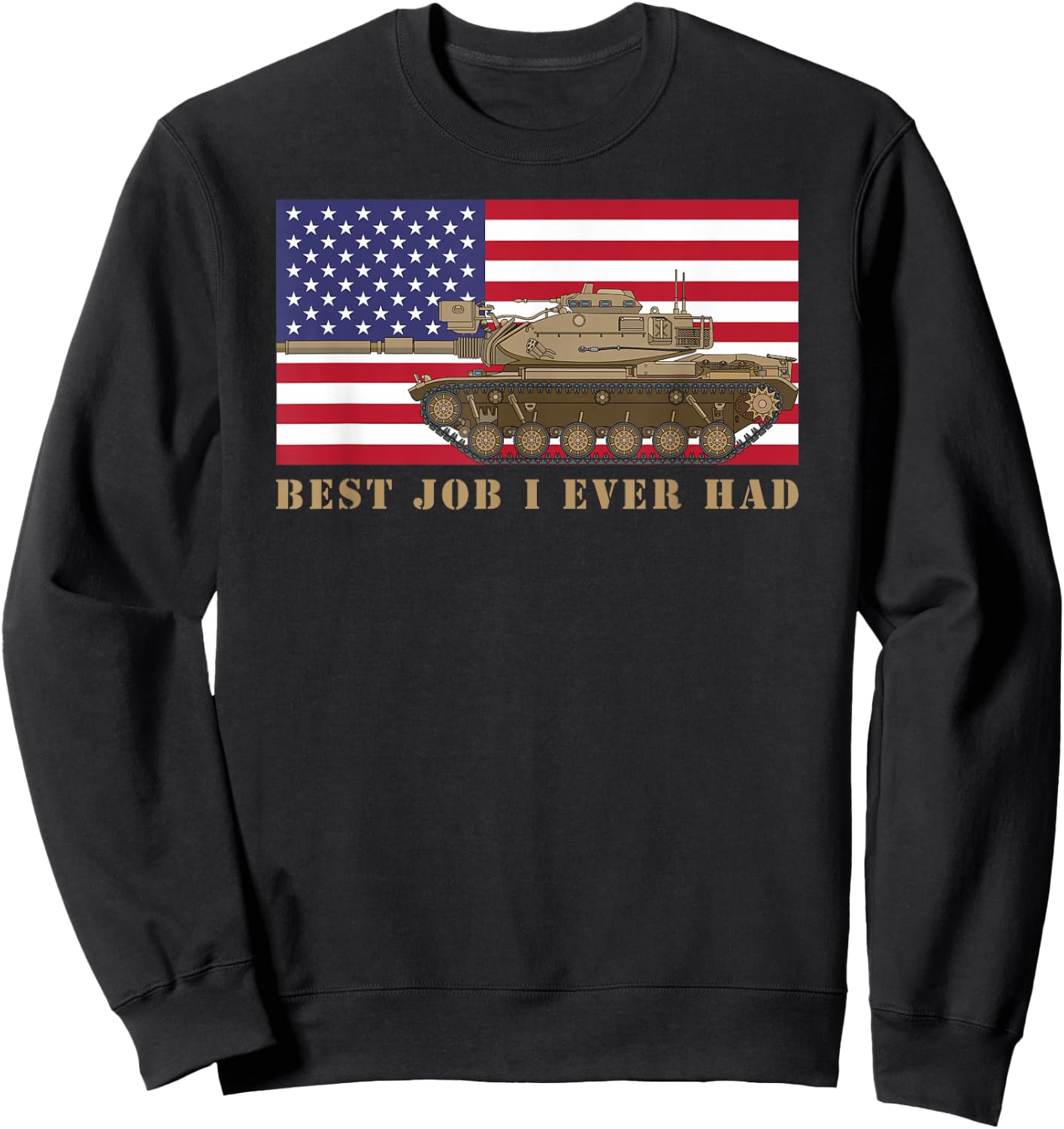 M60 A1 Tanker Tank Crew Best Job I Ever Had American Flag Sweatshirt - Sweatshirt | Black