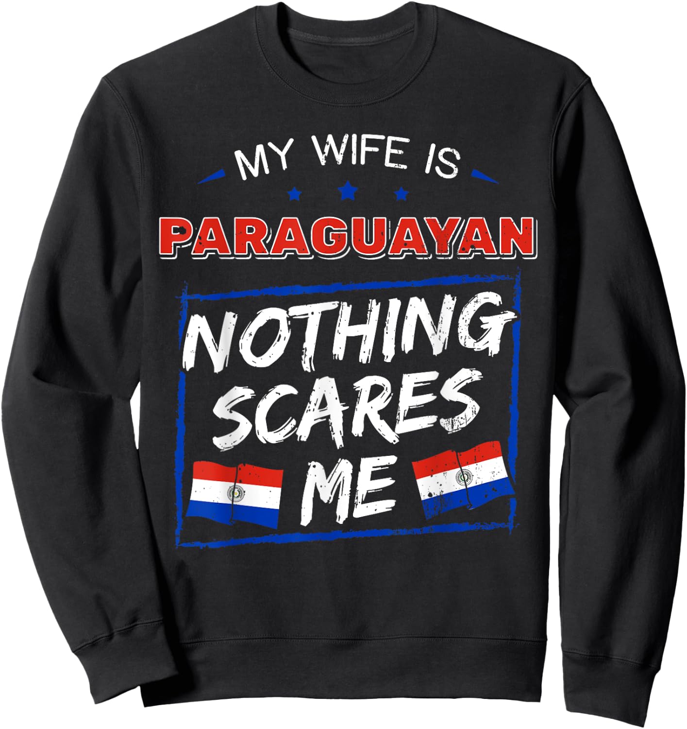 My Wife Is Paraguayan Paraguay Heritage Roots Flag Pride Sweatshirt - Sweatshirt | Black
