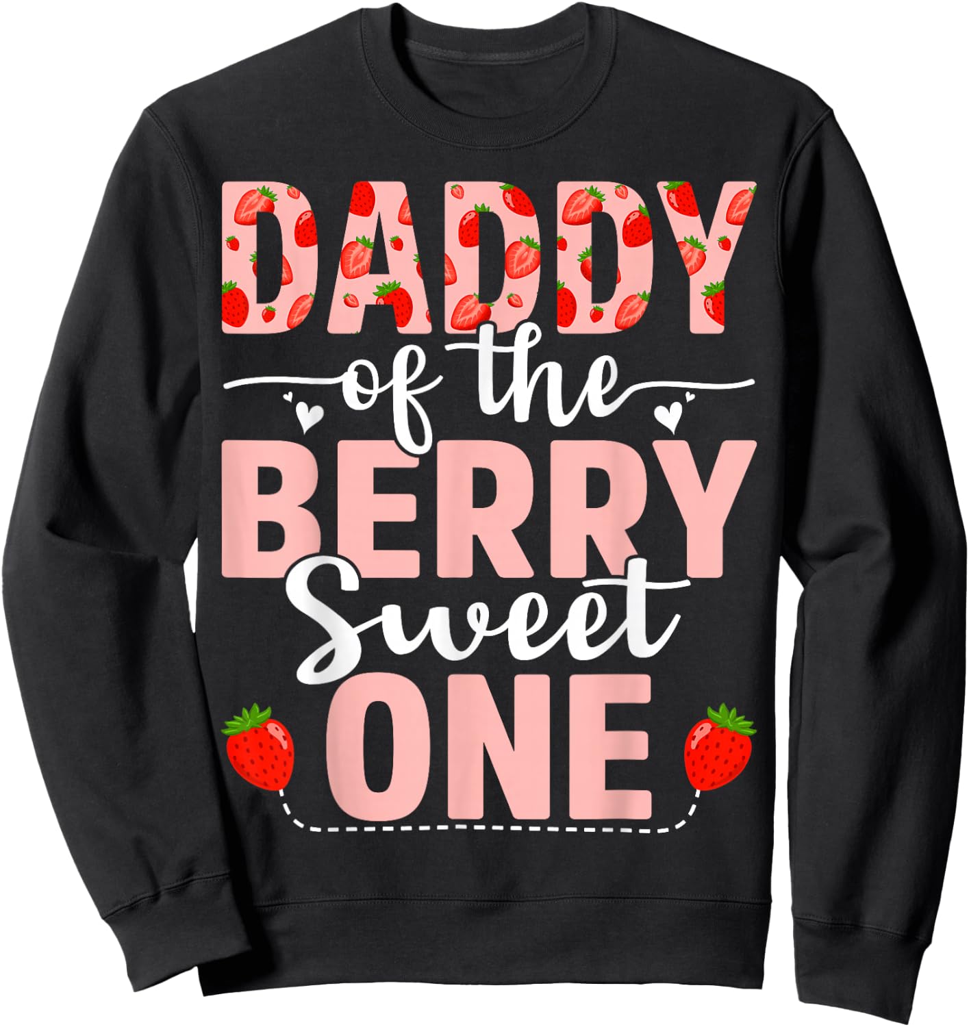 Daddy Of The Berry Sweet One Birthday Strawberry Daddy Sweatshirt - Sweatshirt | Black