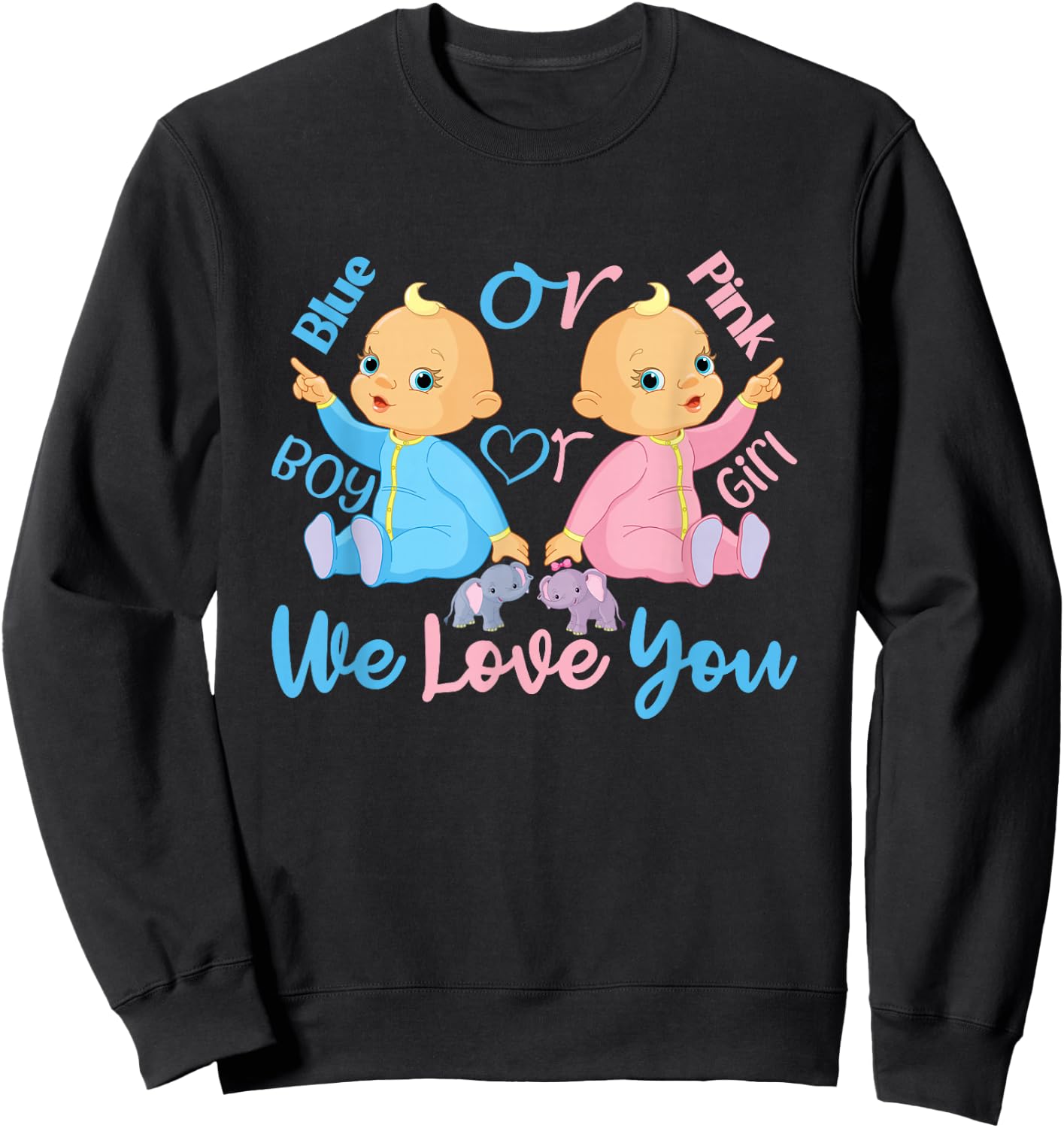 Pink or Blue, Boy or Girl We Love You - Gender Reveal Sweatshirt - Sweatshirt | Black