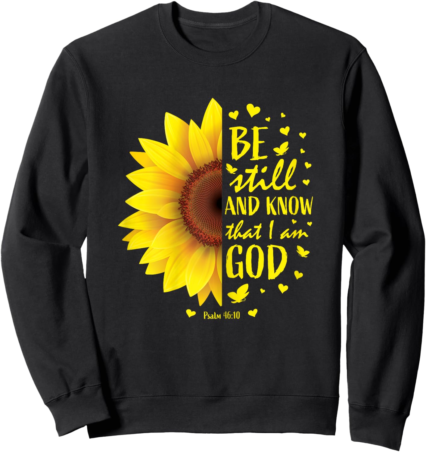 Be Still And Know That I Am God Christian Sunflower Bible Sweatshirt - Sweatshirt | Black