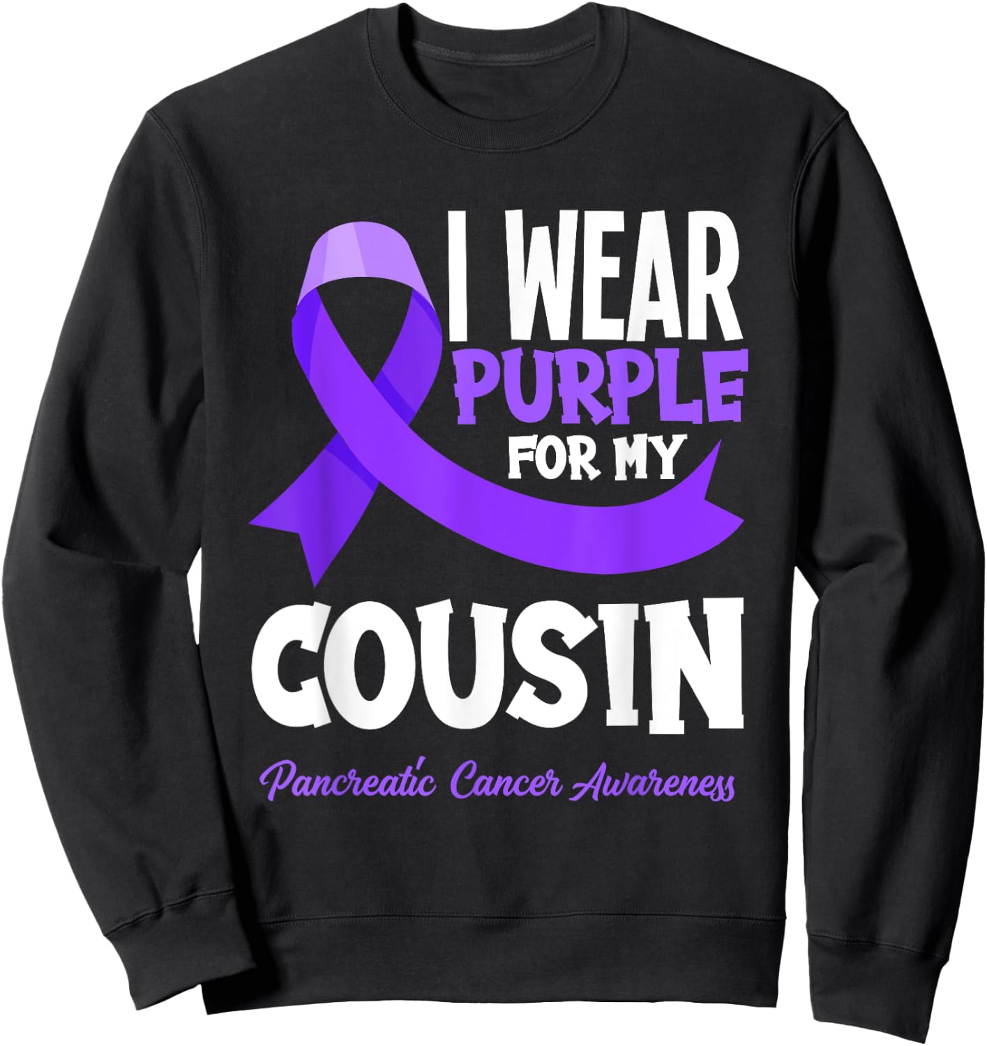 I Wear Purple For My Cousin Pancreatic Cancer Awareness Sweatshirt - Sweatshirt | Black