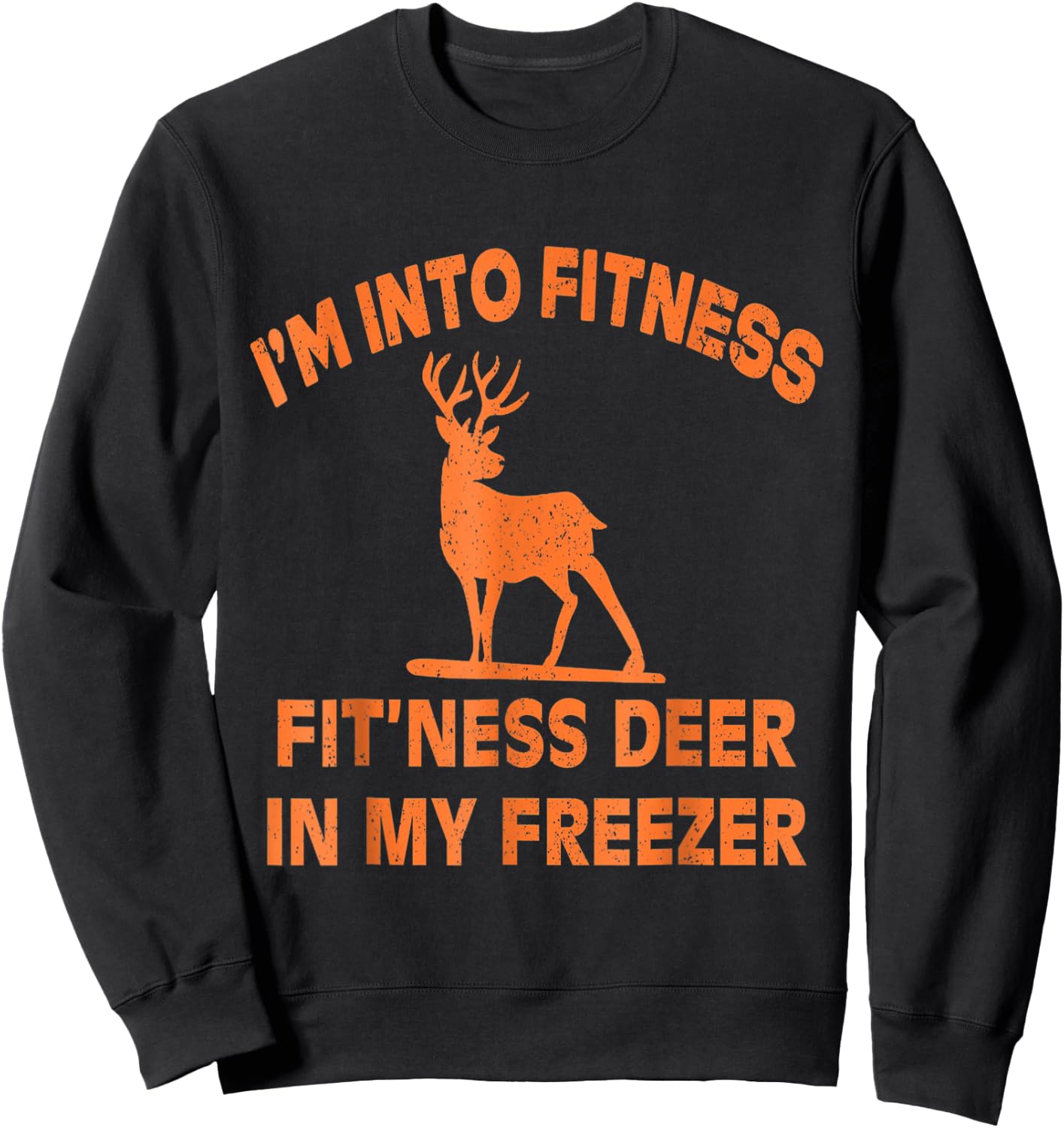 Funny I'm Into Fitness Fit'Ness Deer In My Freezer Deer Sweatshirt - Sweatshirt | Black