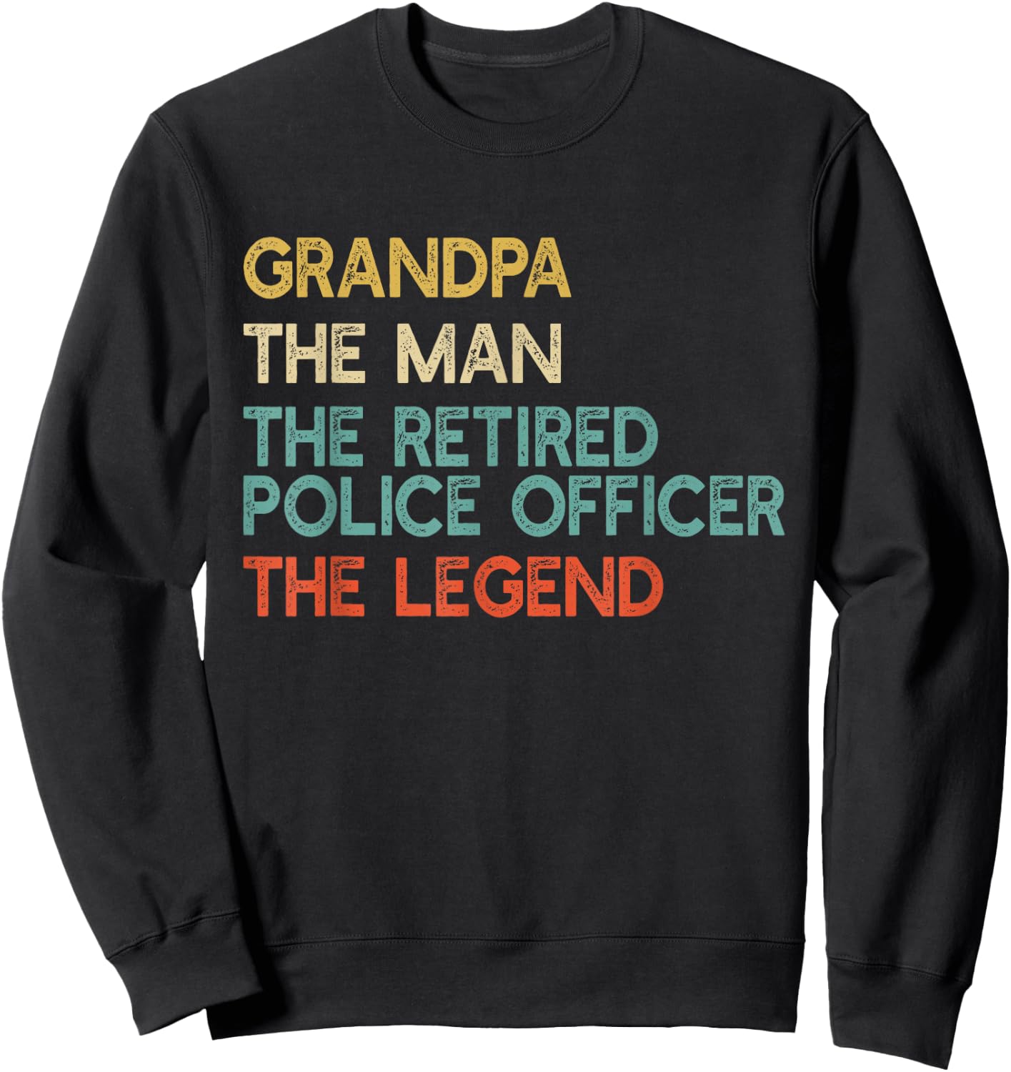 Grandpa The Man The Retired Police Officer Legend Cop Gift Sweatshirt - Sweatshirt | Black