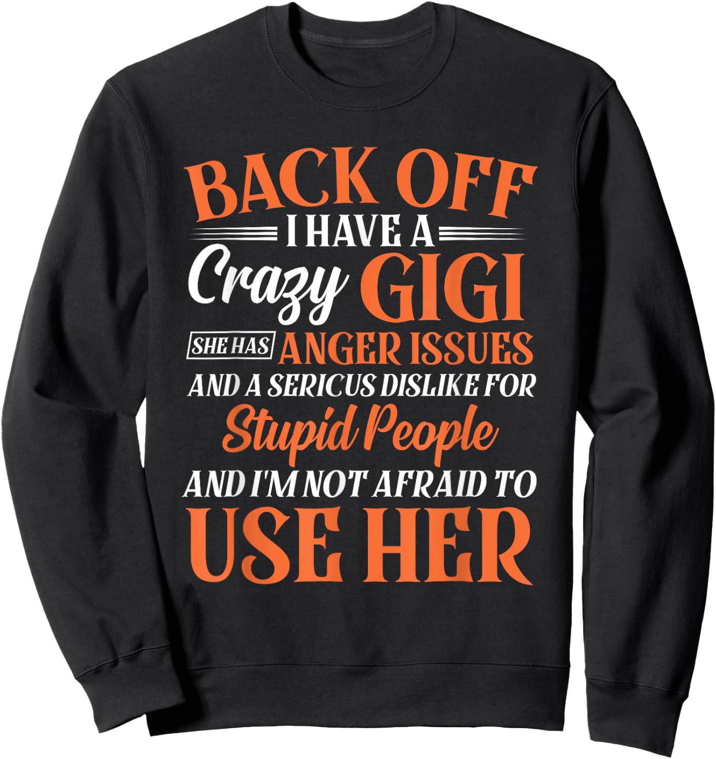 Funny Niece Nephew Gift Back Off I Have A Crazy Gigi Sweatshirt - Sweatshirt | Black