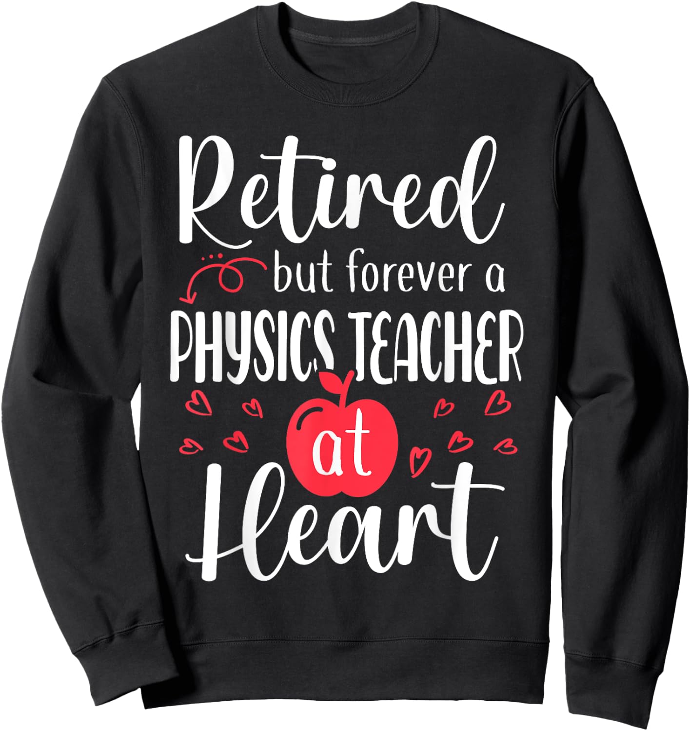 Retired Physics Teacher Retirement Gifts for Physics Teacher Sweatshirt - Sweatshirt | Black