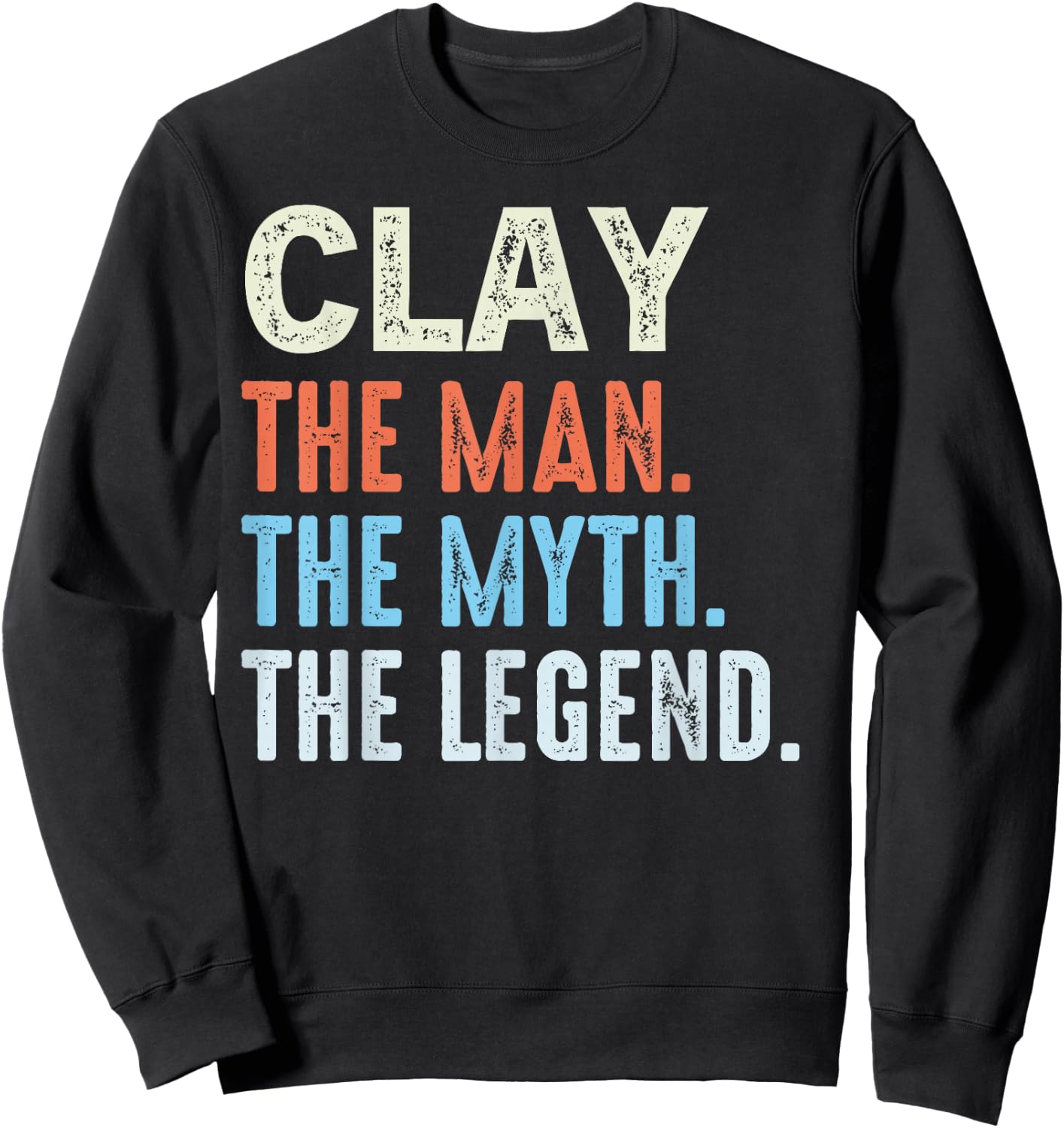 CLAY The Legend Name Personalized Cute Idea Men Vintage CLAY Sweatshirt - Sweatshirt | Black