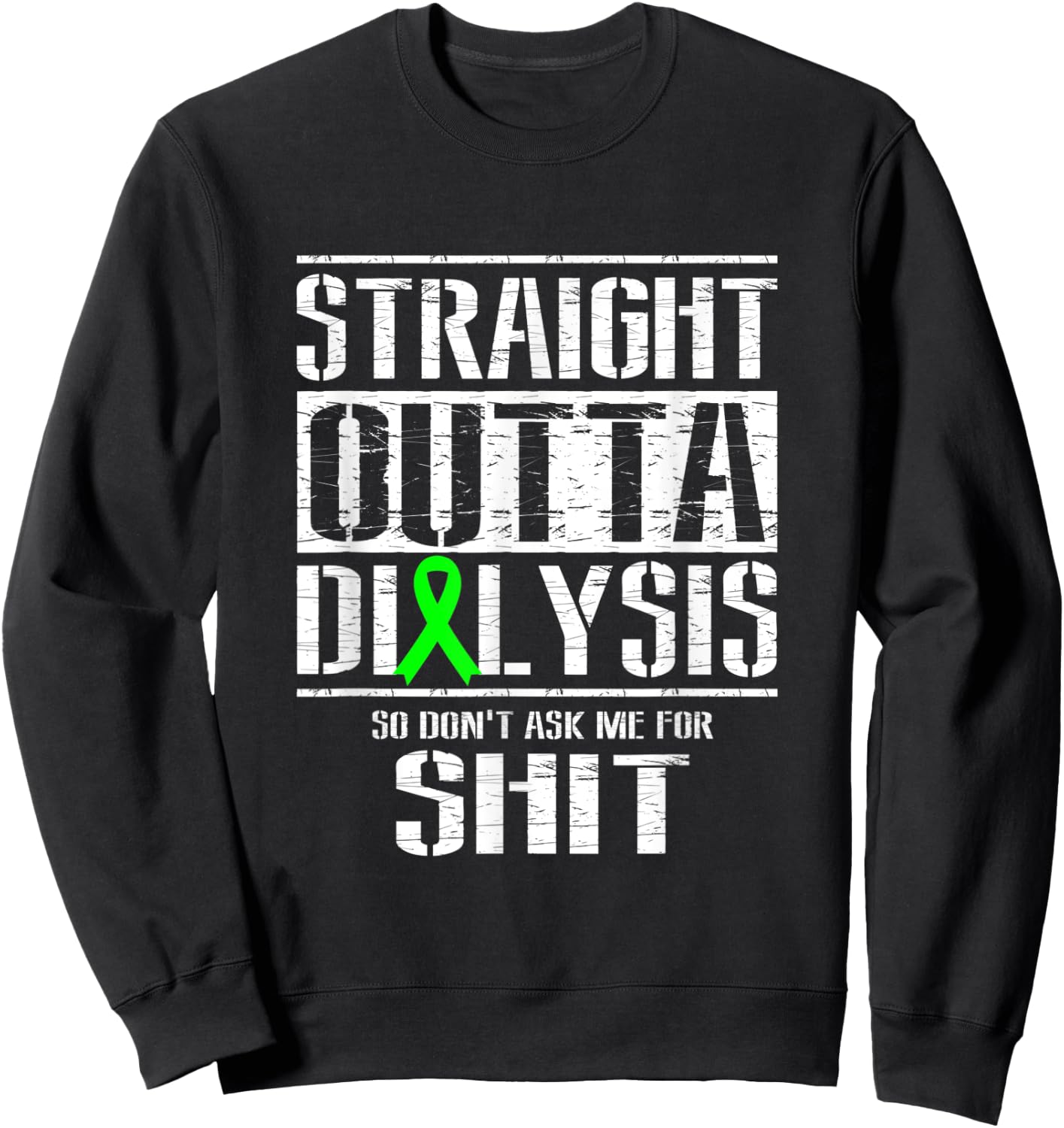 Straight Outta Dialysis Dont Ask Me Shit Funny Patient Sweatshirt - Sweatshirt | Black