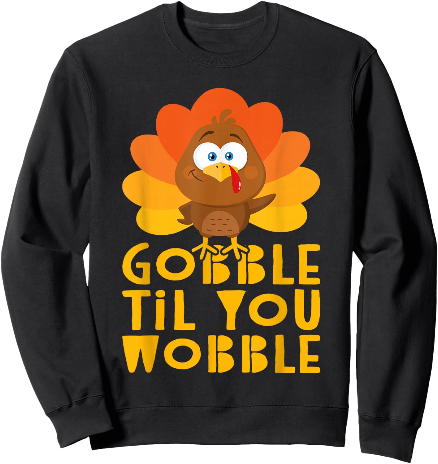 Gobble Til You Wobble Shirt Men Women Kids Thanksgiving Day Sweatshirt - Sweatshirt | Black