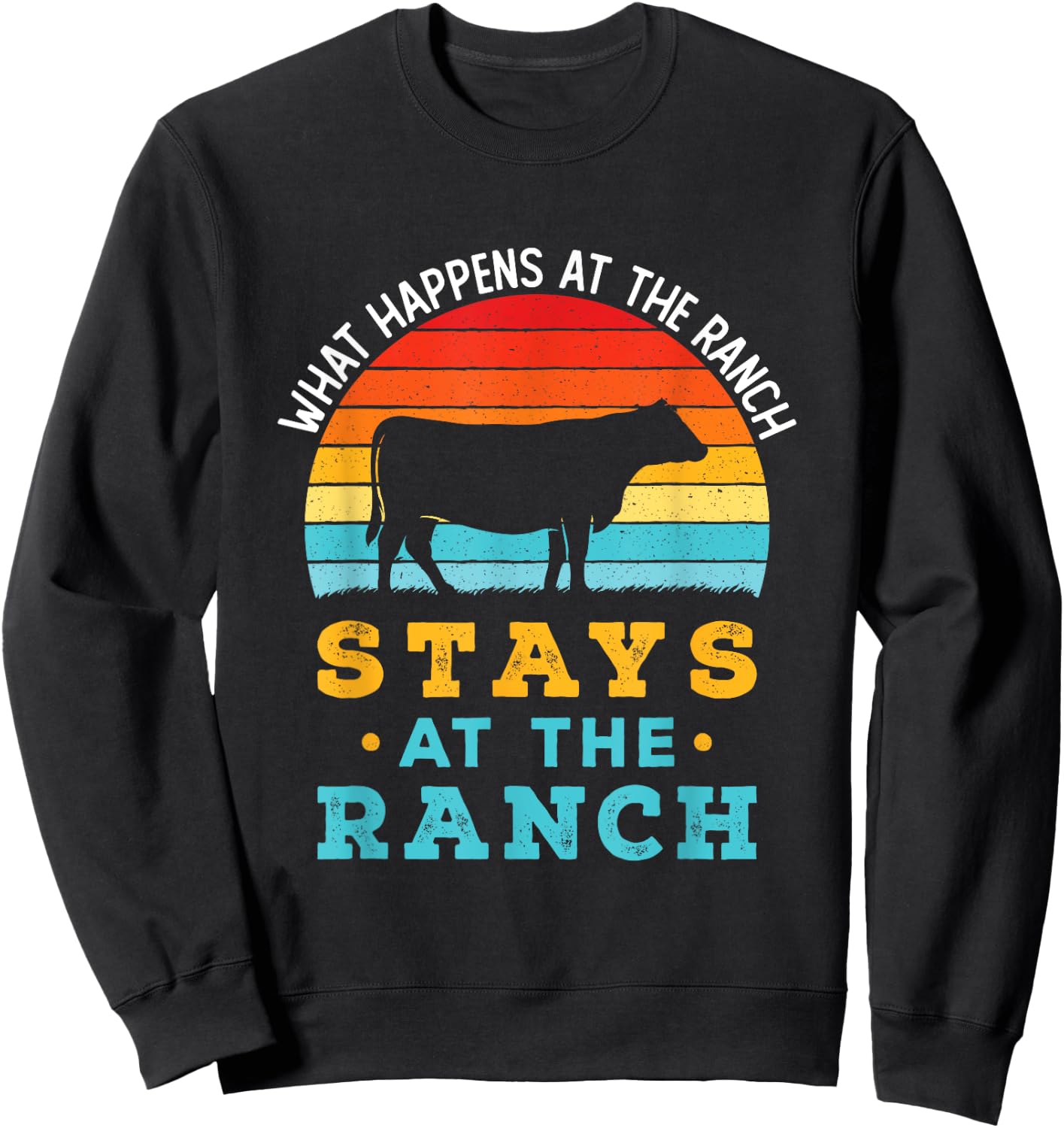 Funny Cattle Rancher Retro Cows What Happens At the Ranch Sweatshirt - Sweatshirt | Black