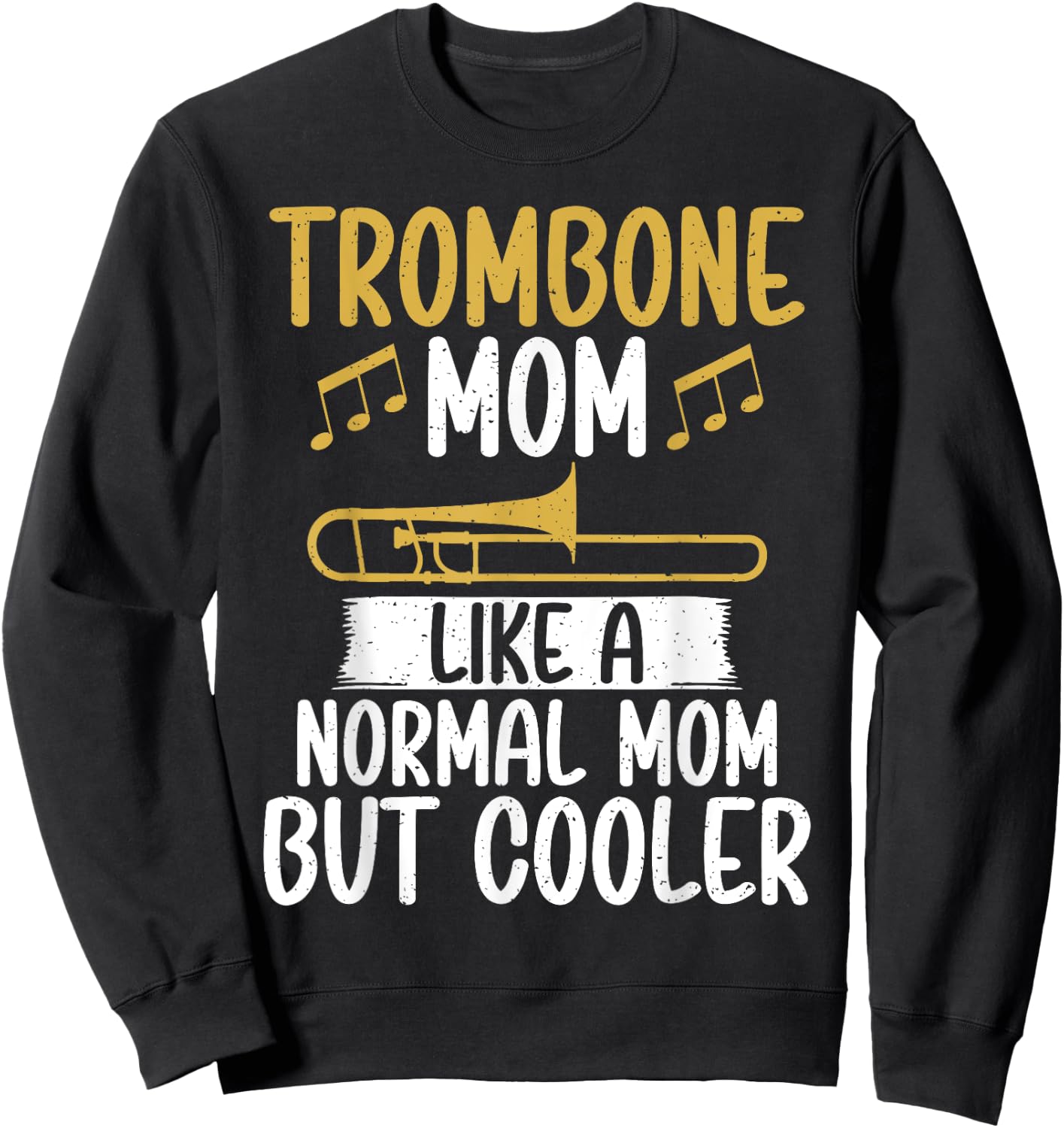 Trombone Mom like a normal Mom but cooler Trombone Sweatshirt - Sweatshirt | Black