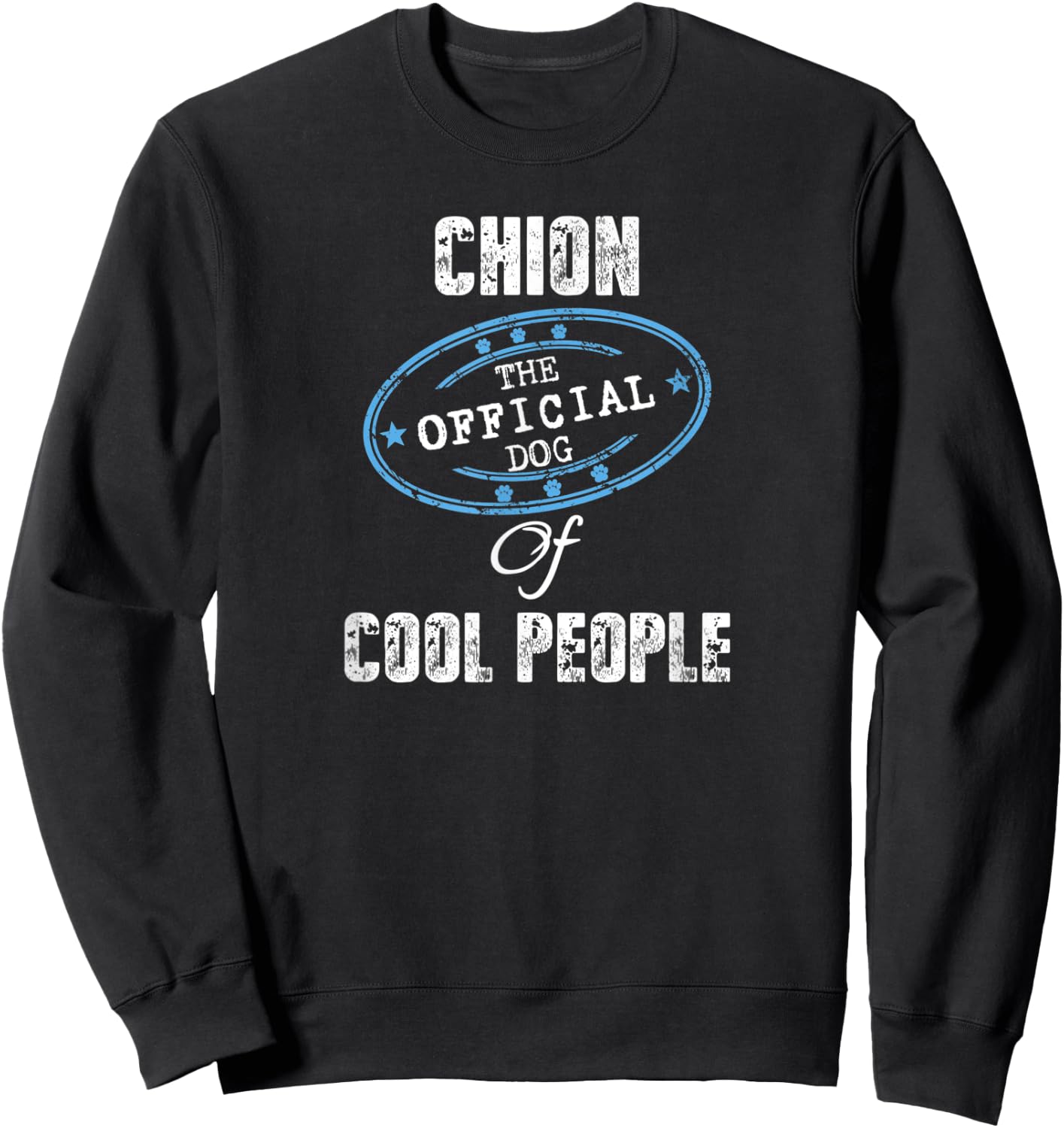Chion Shirt The Official Dog Of Cool People Mom Dad Gift Men Women Kids Sweatshirt - Sweatshirt | Black