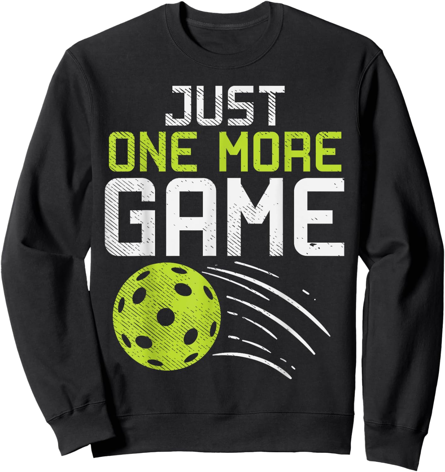 Just One More Game Pickleball Funny Pickle Ball Player Gift Sweatshirt - Sweatshirt | Black