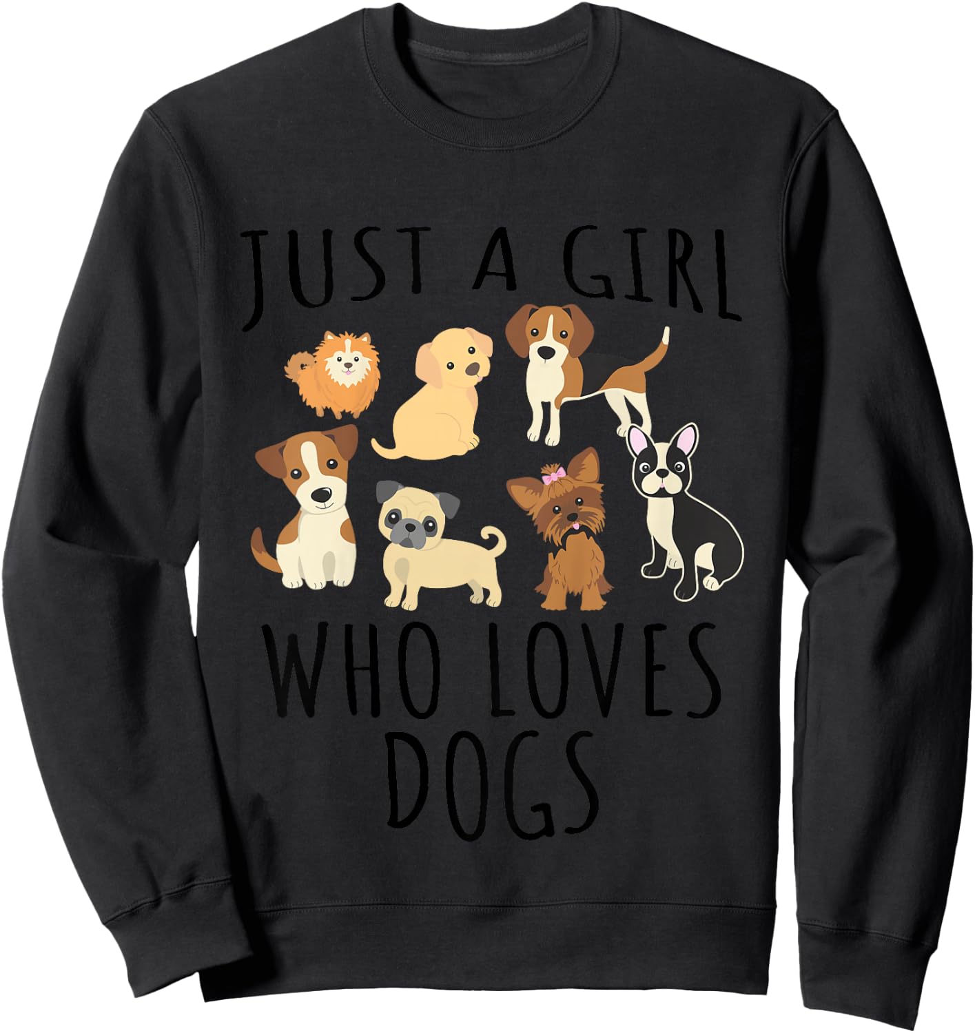 Just a girl who loves Dogs - Funny Puppy Sweatshirt - Sweatshirt | Black