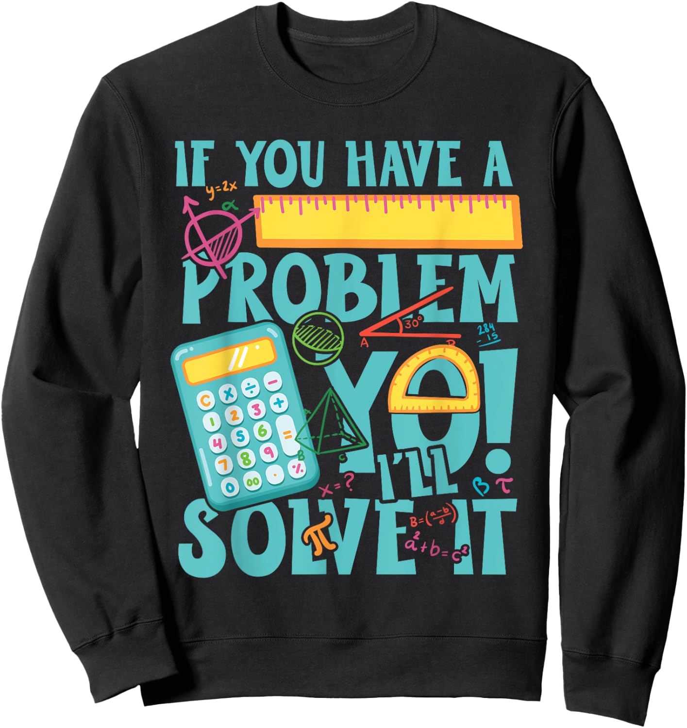 If you have a problem yo! I'll solve it Sweatshirt - Sweatshirt | Black