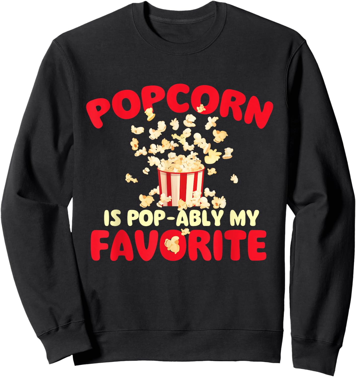 Popcorn is Pop-ably My Favorite - Popcorn Lover Kettle Corn Sweatshirt - Sweatshirt | Black
